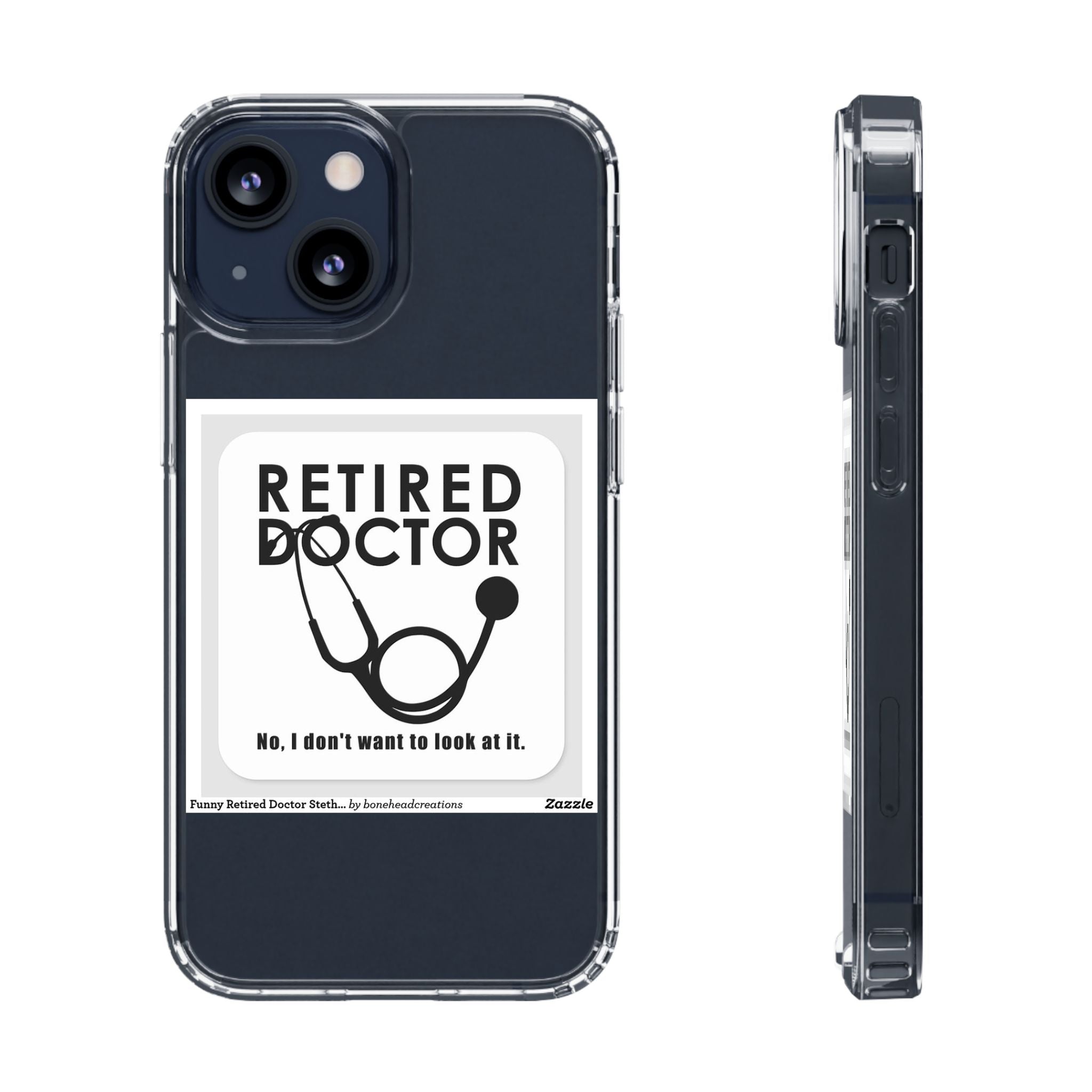 Funny Retired Doctor Clear Phone Case - Humor for Medical Professionals