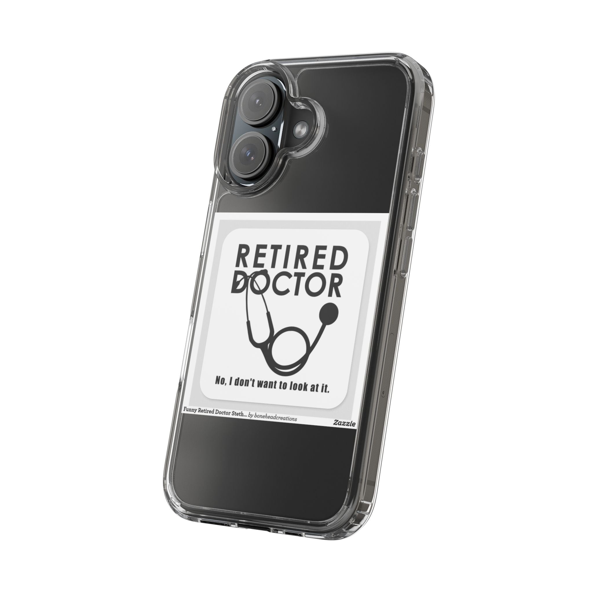 Funny Retired Doctor Clear Phone Case - Humor for Medical Professionals