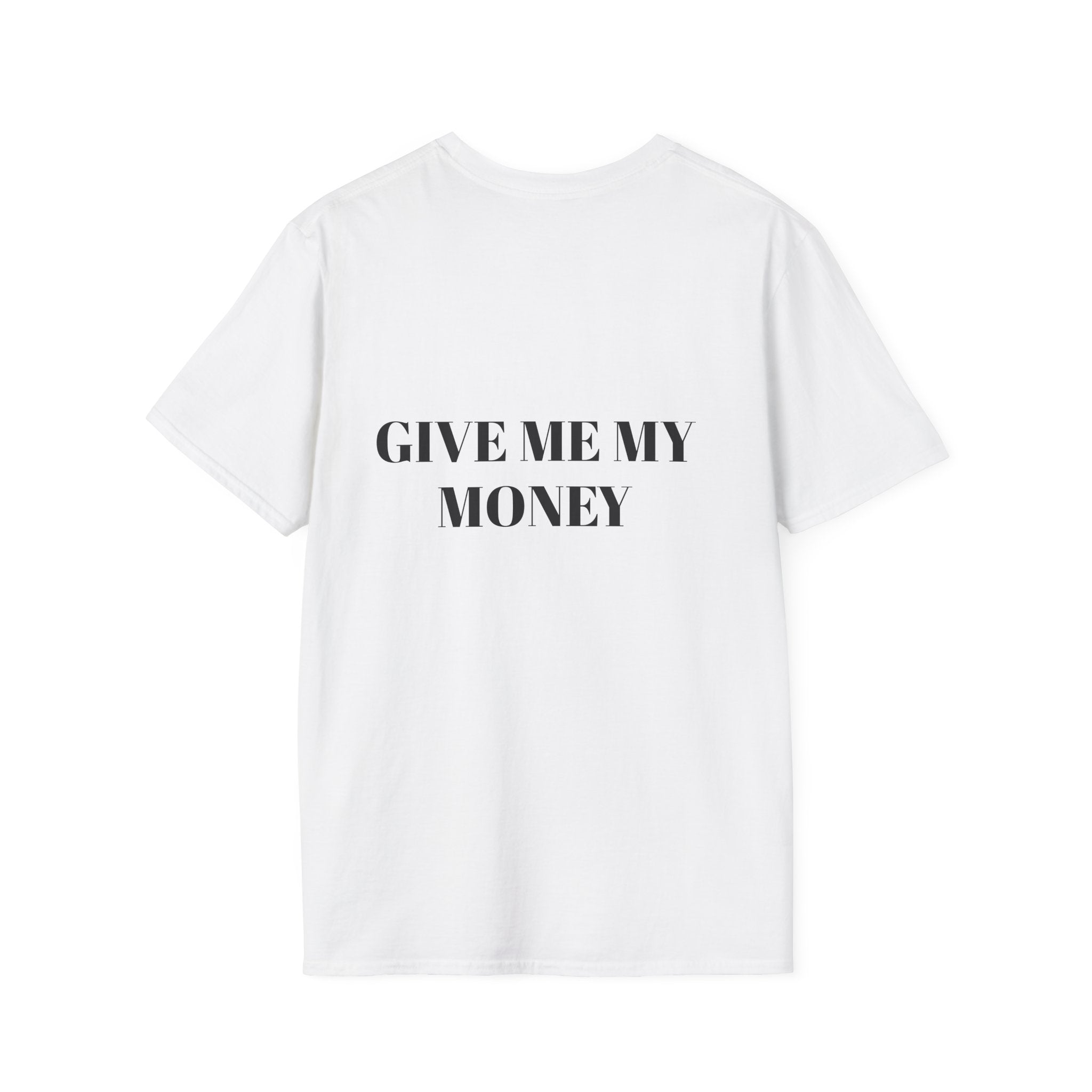 Funny Unisex Softstyle T-Shirt - 'Just Gimmie My Money'