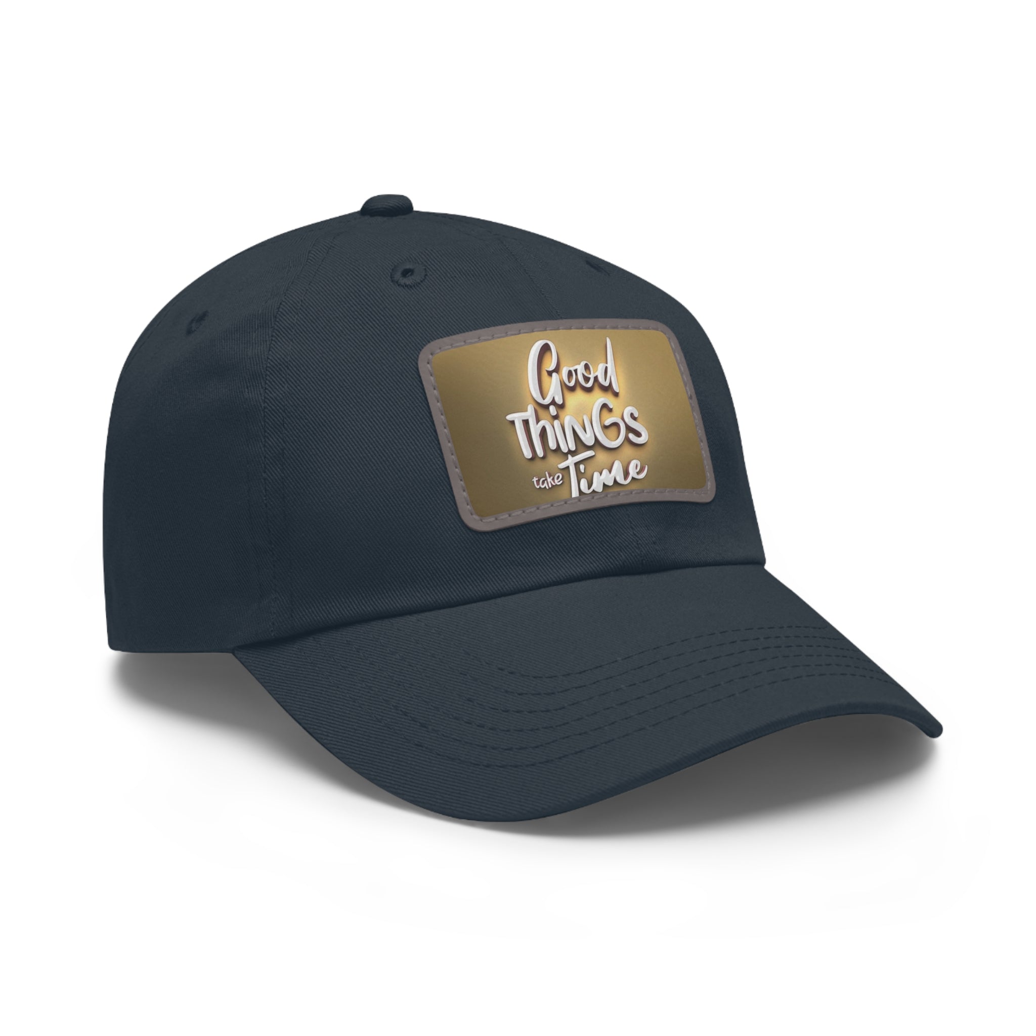 Good Things Take Time Dad Hat with Leather Patch