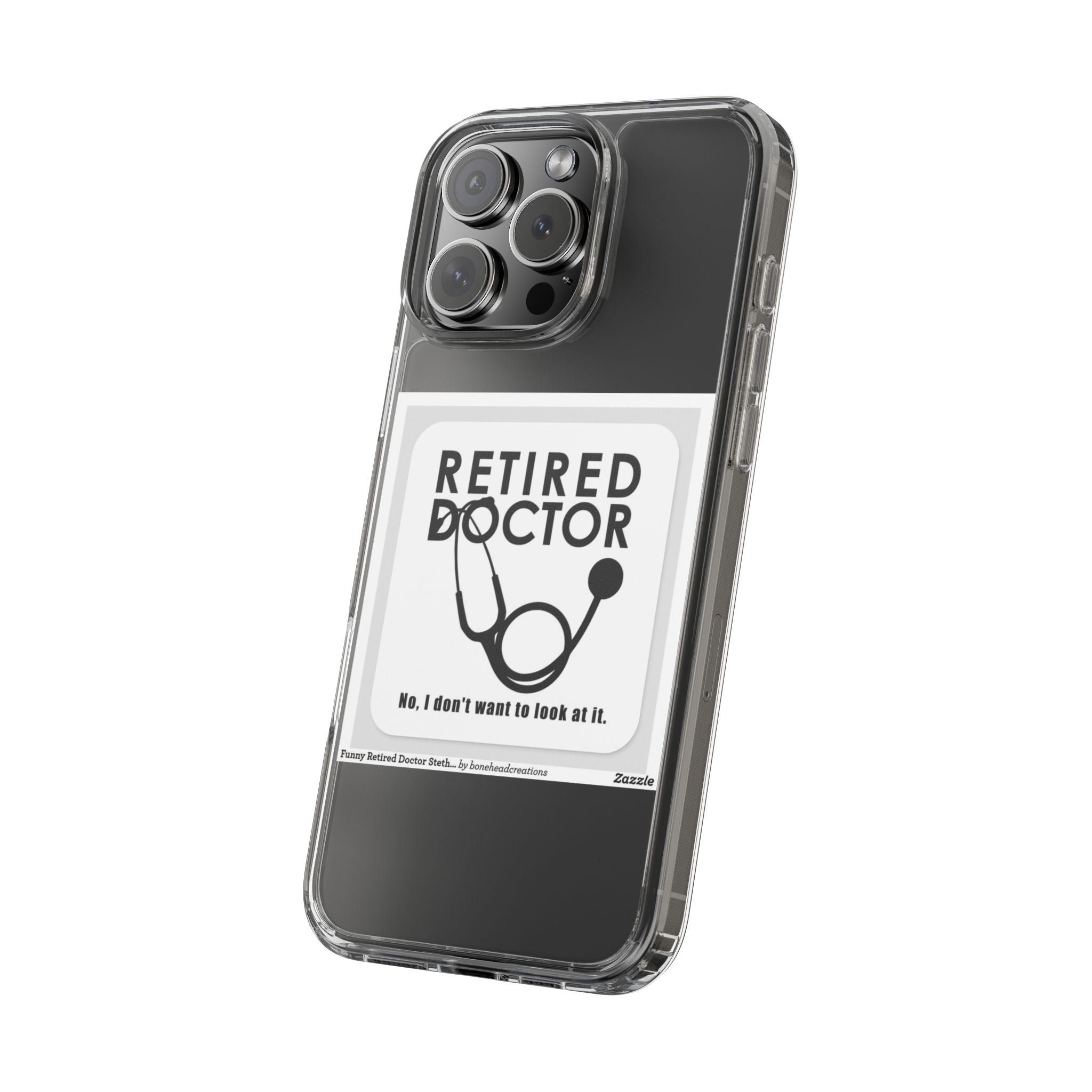 Funny Retired Doctor Clear Phone Case - Humor for Medical Professionals