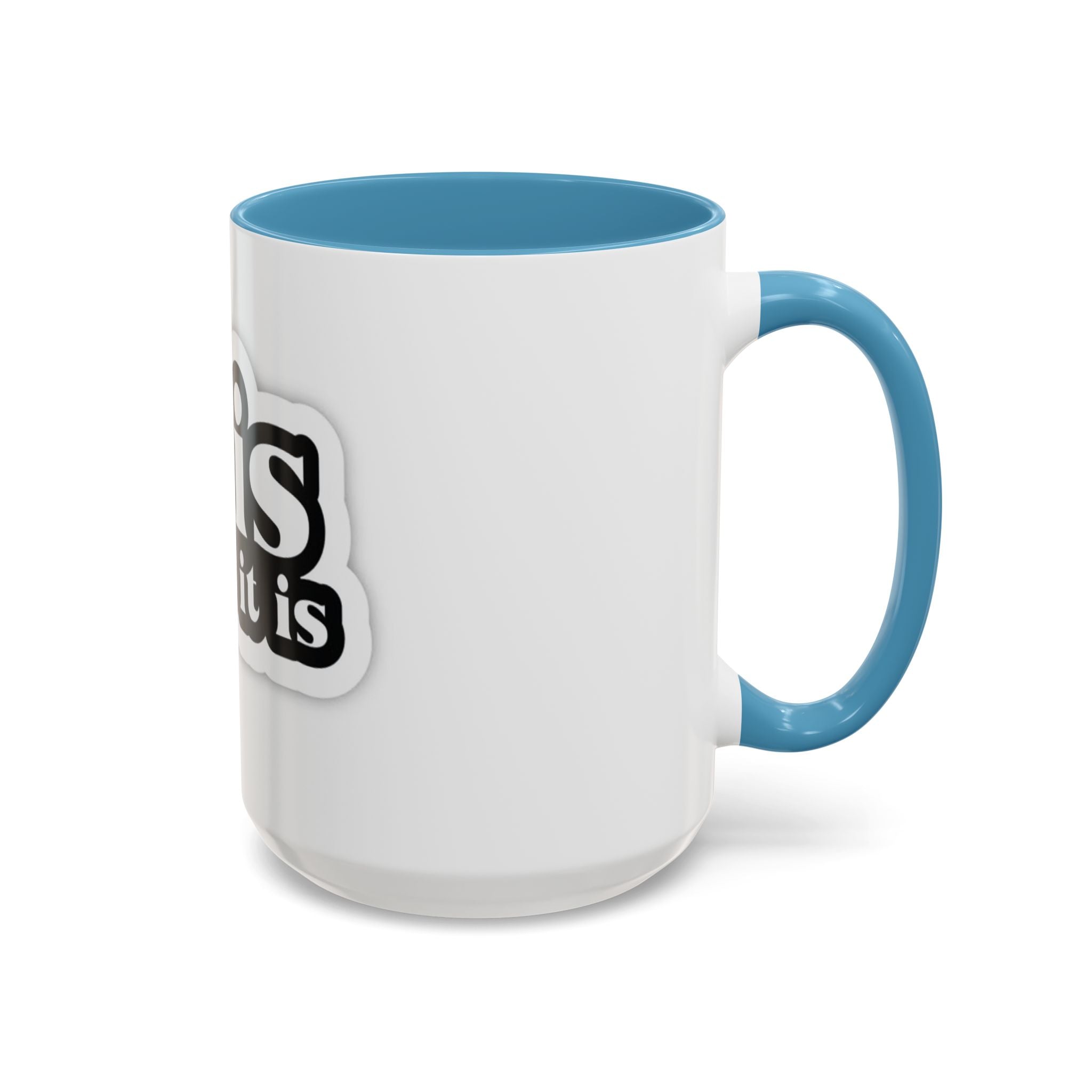 It Is What It Is Accent Coffee Mug - Stylish 11oz & 15oz Coffee Cups for Everyday Use