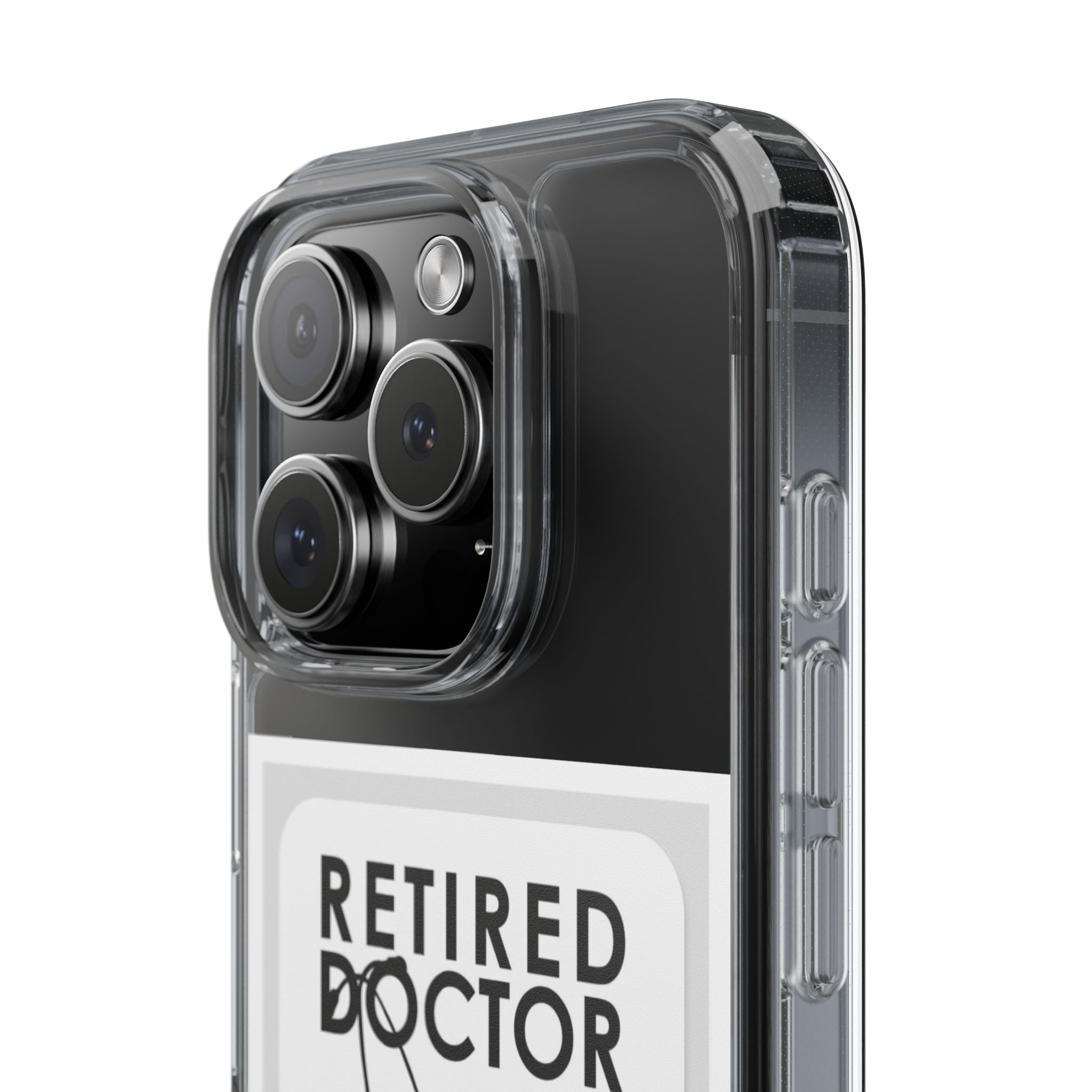 Funny Retired Doctor Clear Phone Case - Humor for Medical Professionals