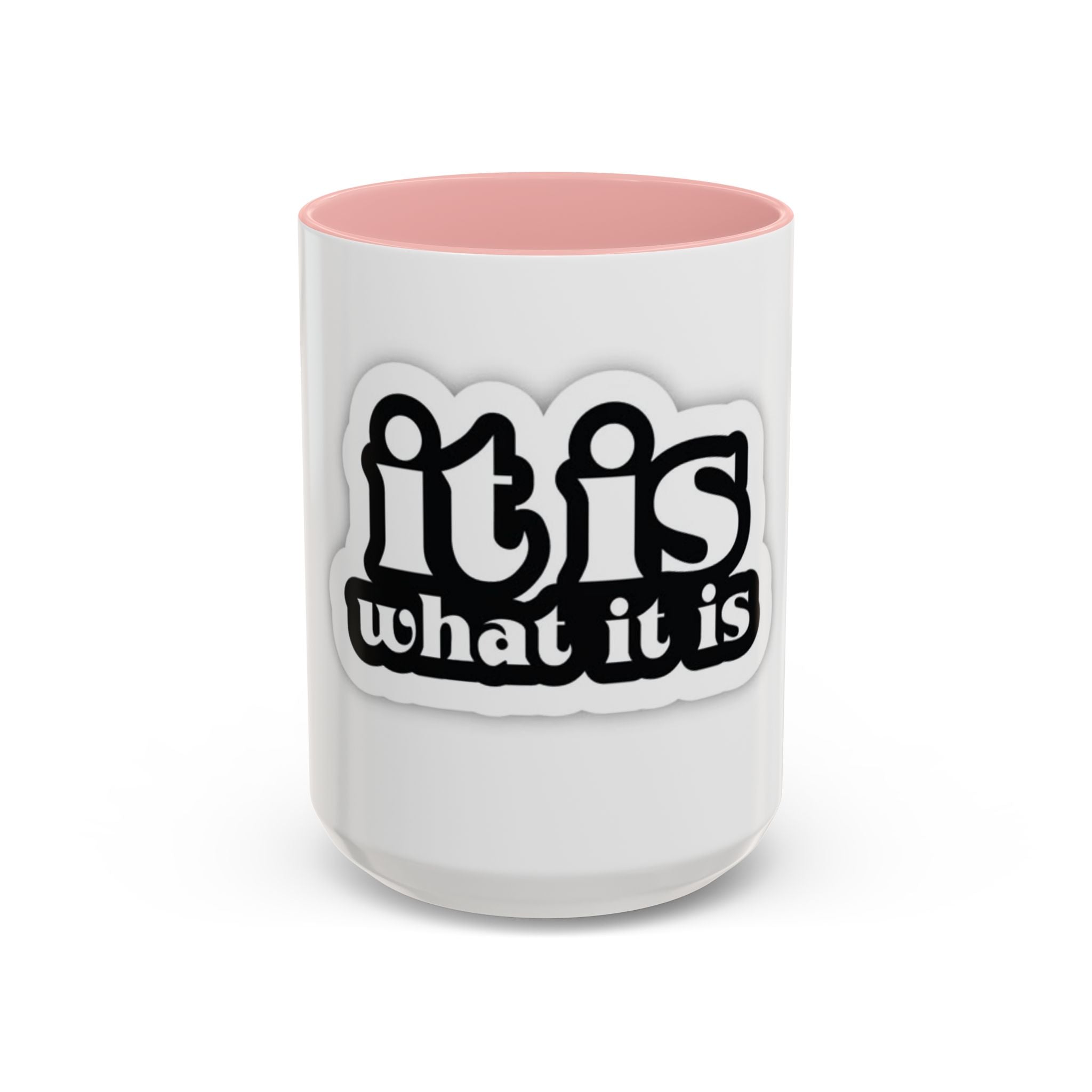 It Is What It Is Accent Coffee Mug - Stylish 11oz & 15oz Coffee Cups for Everyday Use