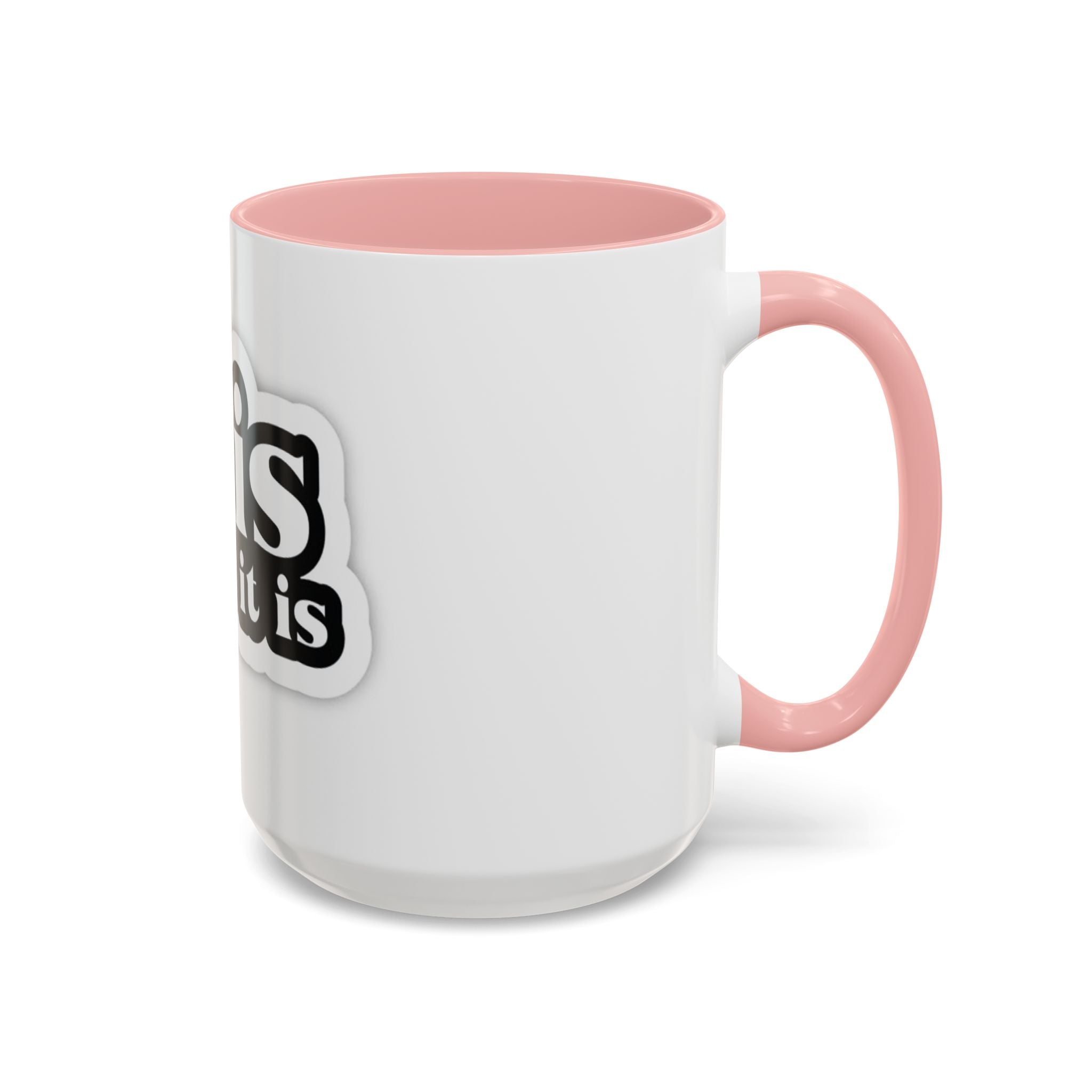 It Is What It Is Accent Coffee Mug - Stylish 11oz & 15oz Coffee Cups for Everyday Use