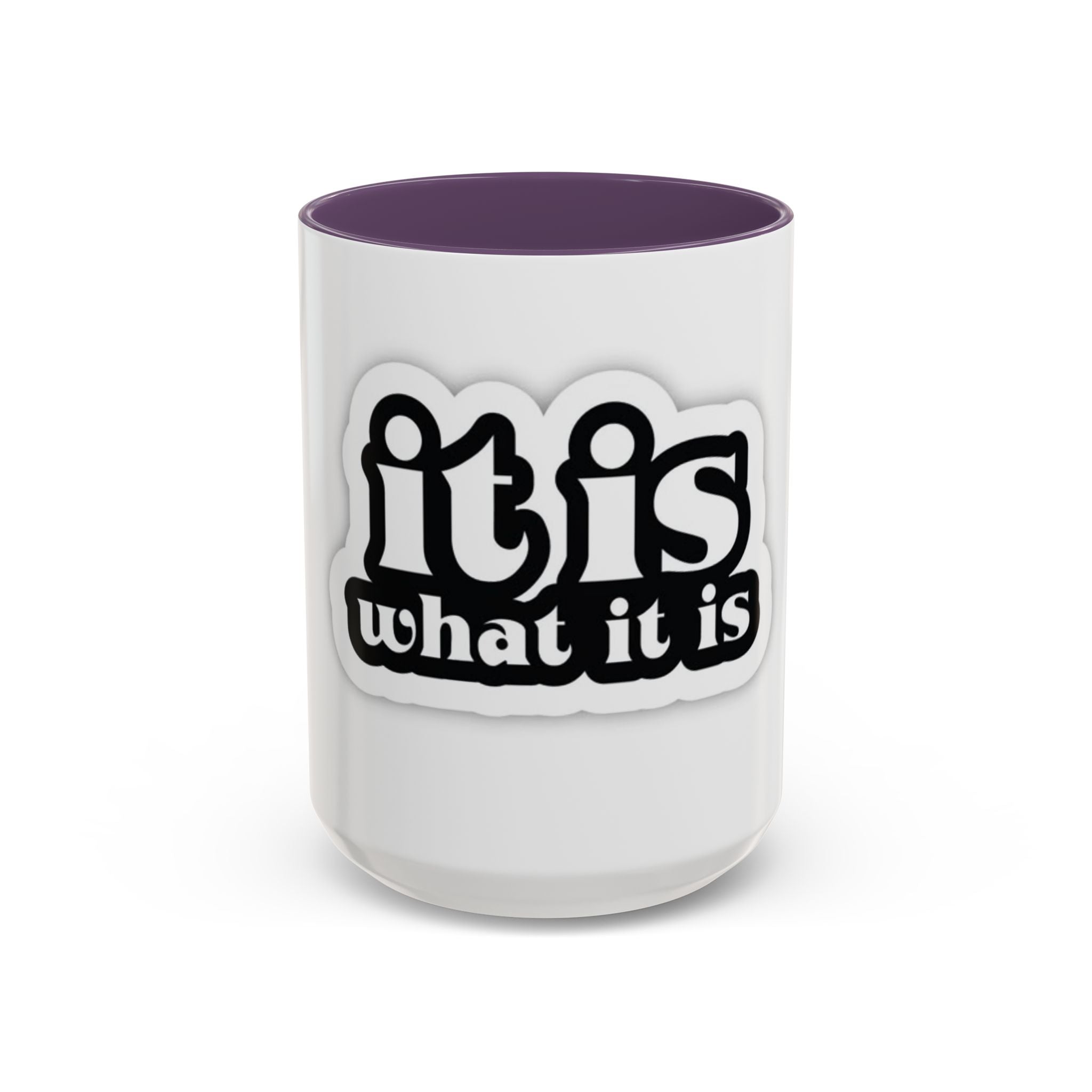 It Is What It Is Accent Coffee Mug - Stylish 11oz & 15oz Coffee Cups for Everyday Use