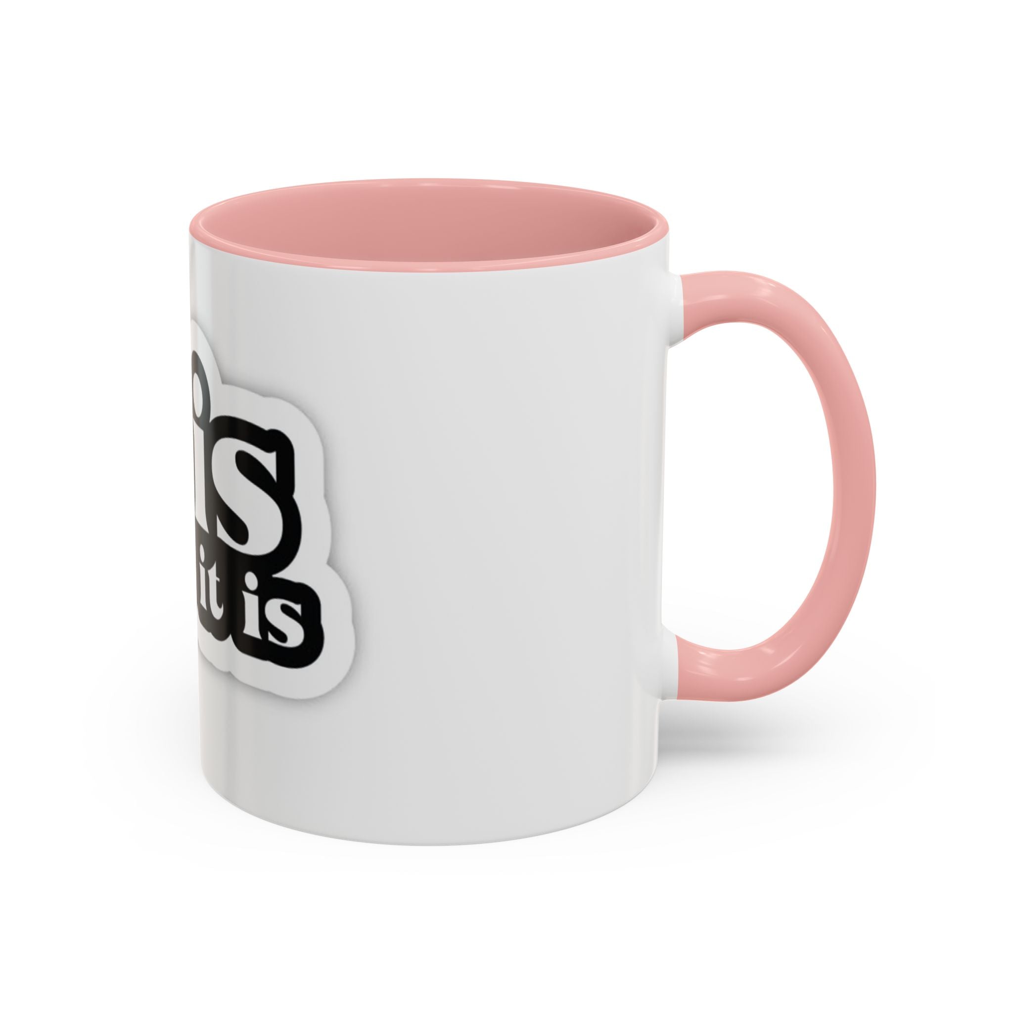 It Is What It Is Accent Coffee Mug - Stylish 11oz & 15oz Coffee Cups for Everyday Use