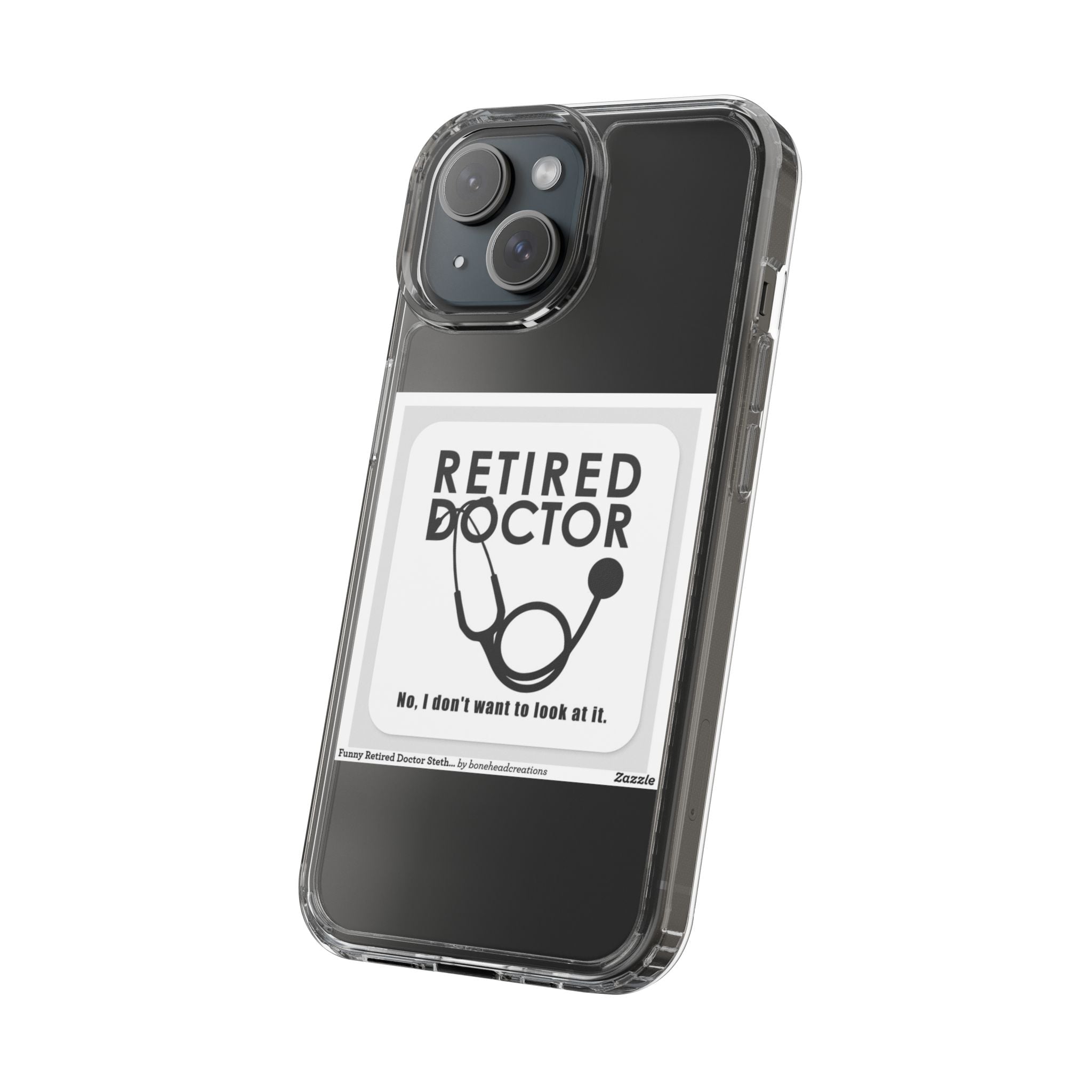 Funny Retired Doctor Clear Phone Case - Humor for Medical Professionals