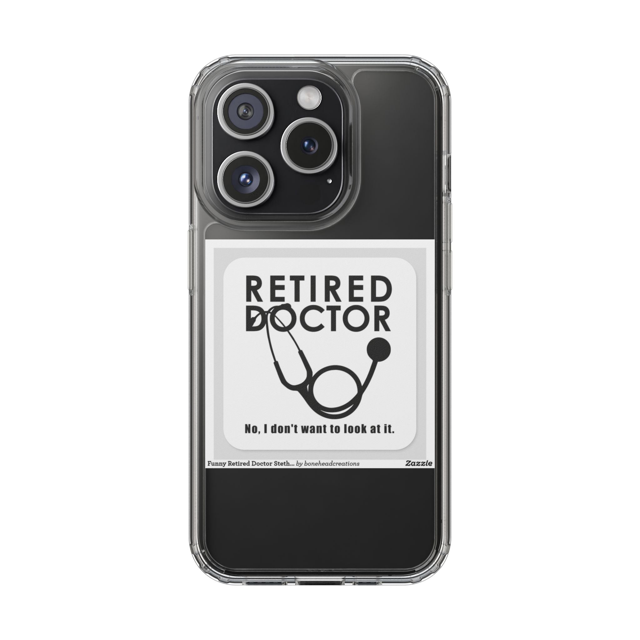 Funny Retired Doctor Clear Phone Case - Humor for Medical Professionals