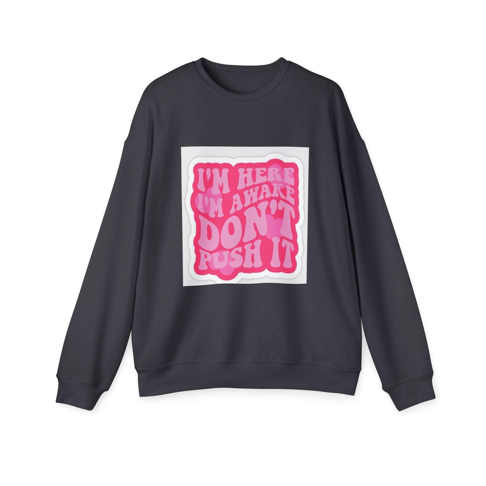 Chill Vibes Unisex Drop Shoulder Sweatshirt - 'I'm Here, I'm Aware, Don't Push It'