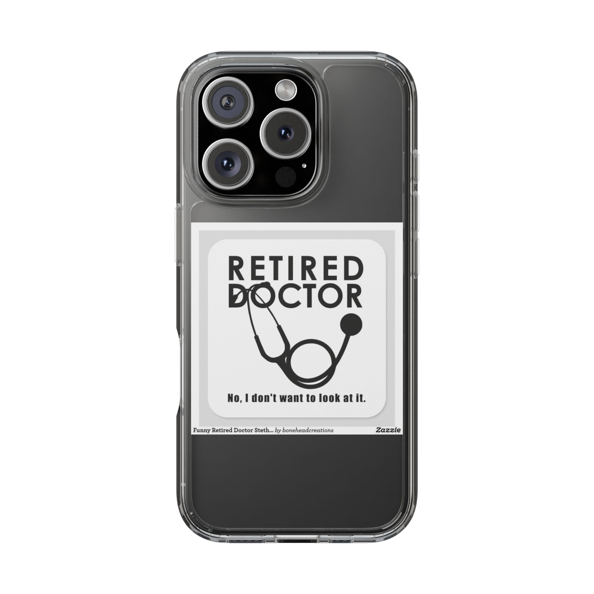Funny Retired Doctor Clear Phone Case - Humor for Medical Professionals