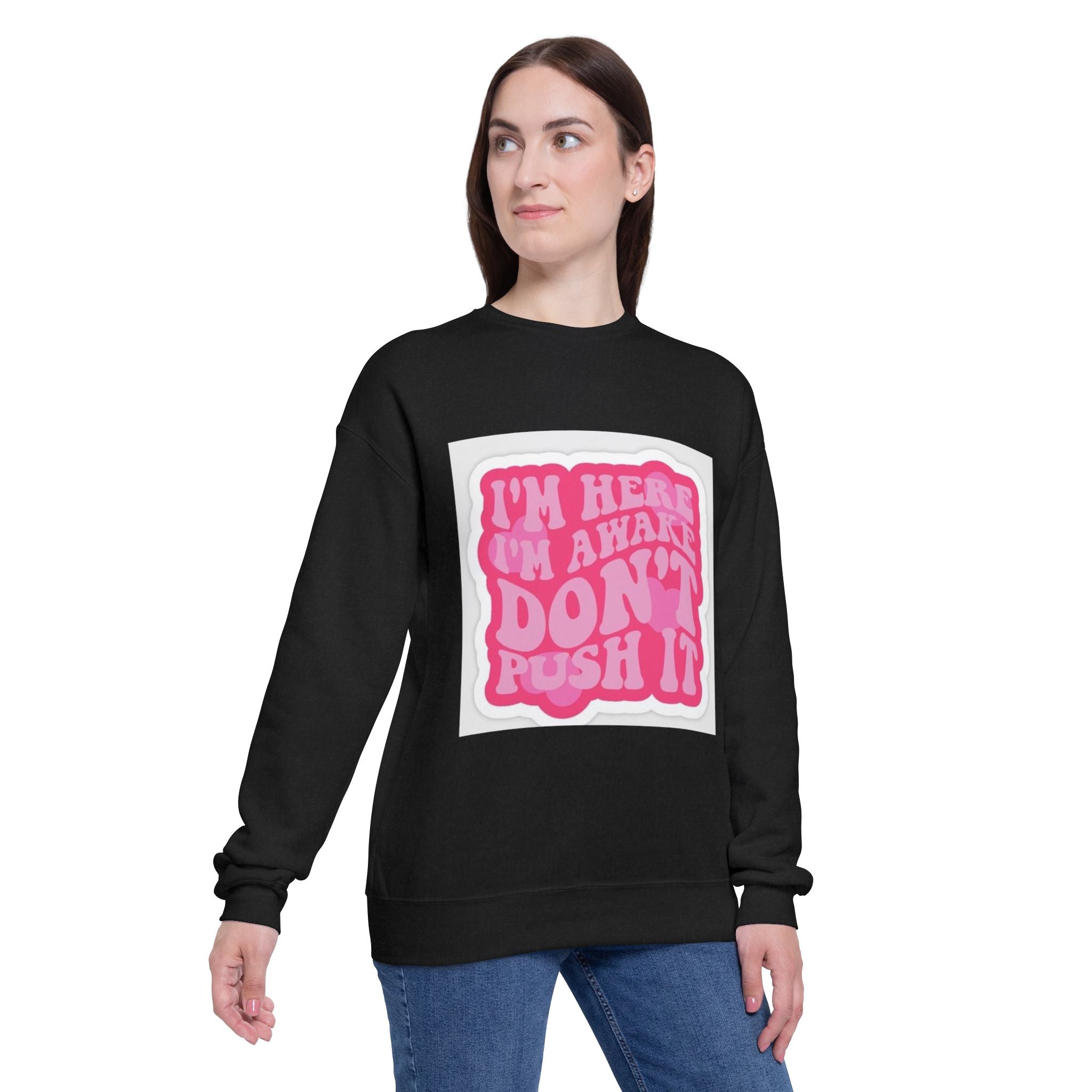 Chill Vibes Unisex Drop Shoulder Sweatshirt - 'I'm Here, I'm Aware, Don't Push It'