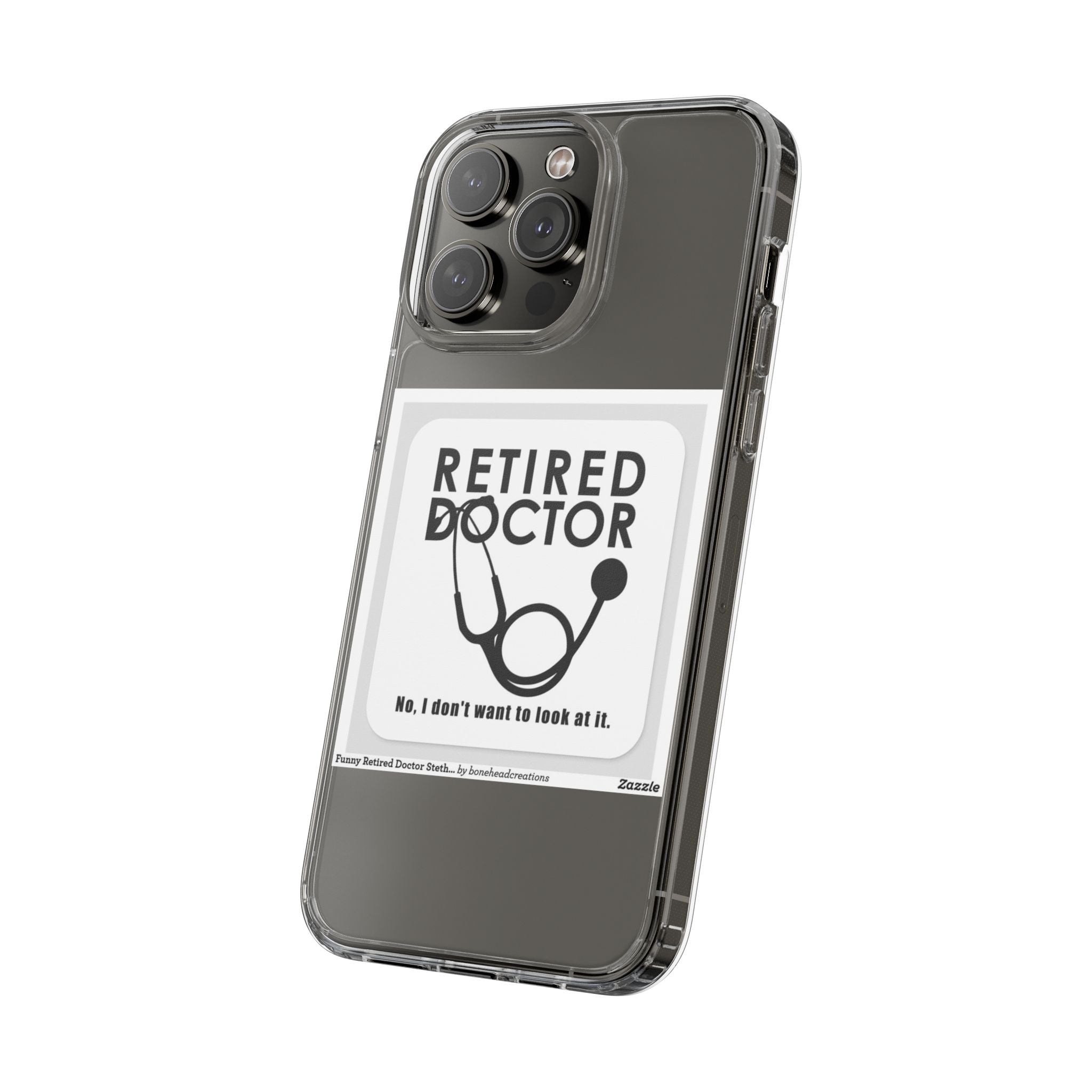 Funny Retired Doctor Clear Phone Case - Humor for Medical Professionals