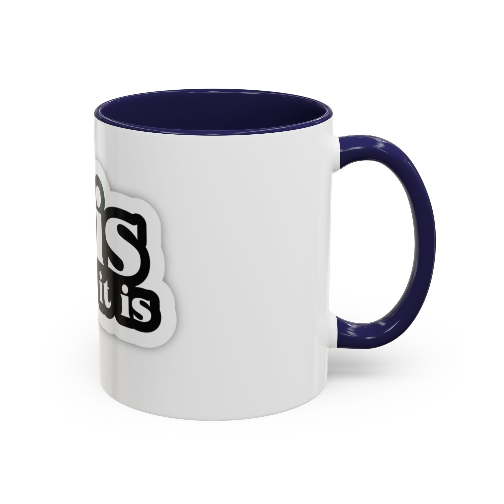 It Is What It Is Accent Coffee Mug - Stylish 11oz & 15oz Coffee Cups for Everyday Use
