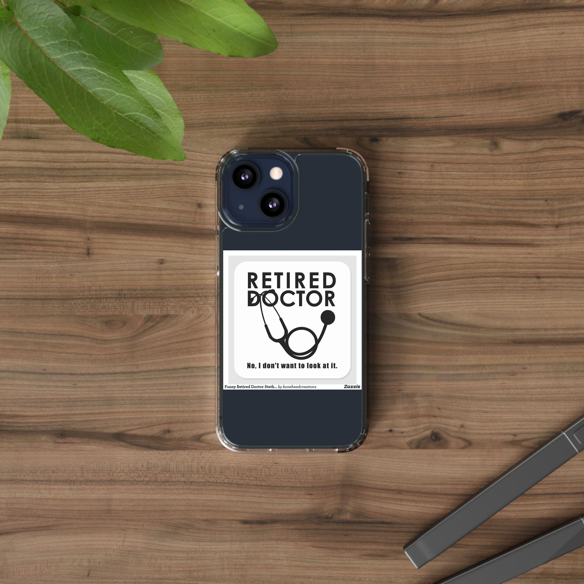 Funny Retired Doctor Clear Phone Case - Humor for Medical Professionals