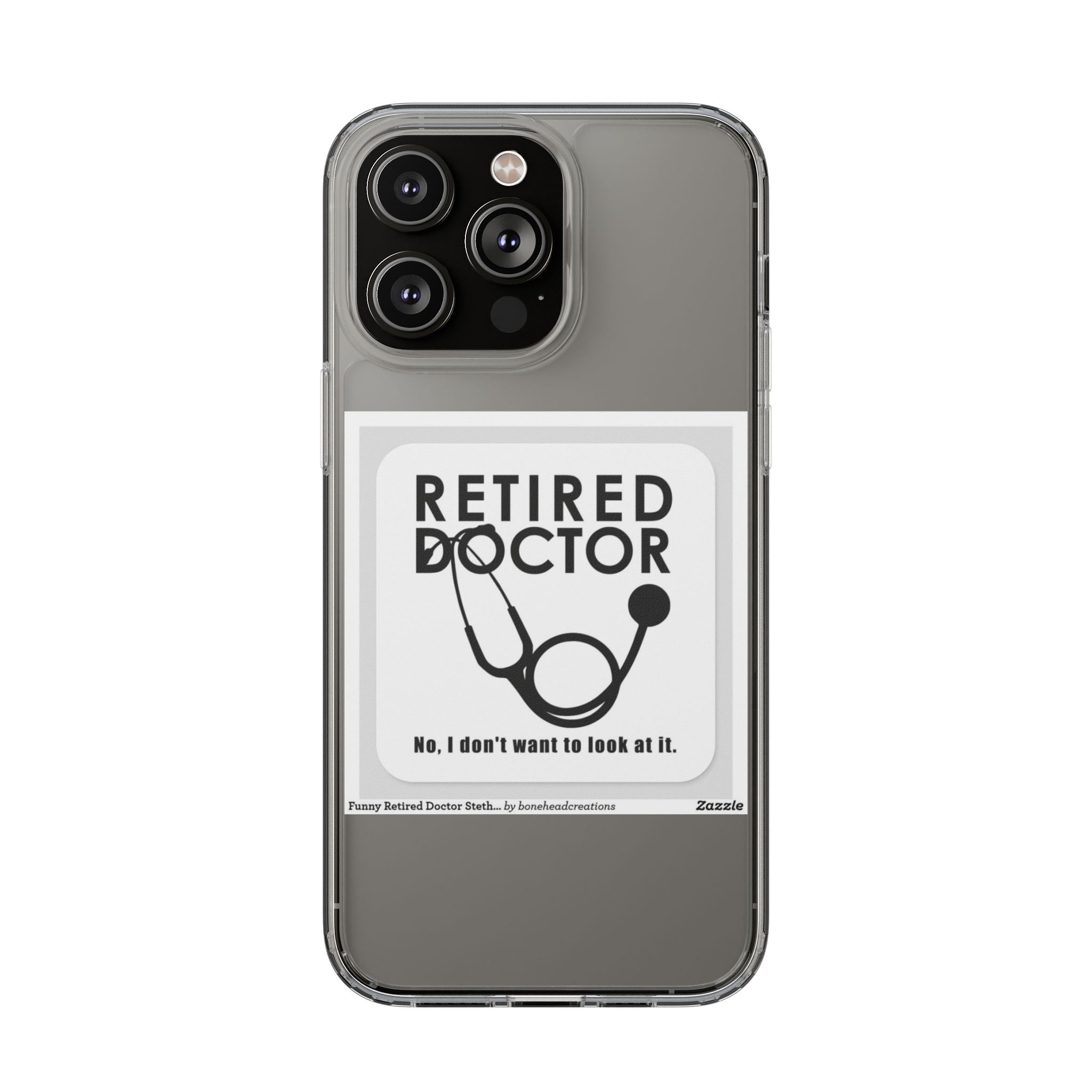 Funny Retired Doctor Clear Phone Case - Humor for Medical Professionals