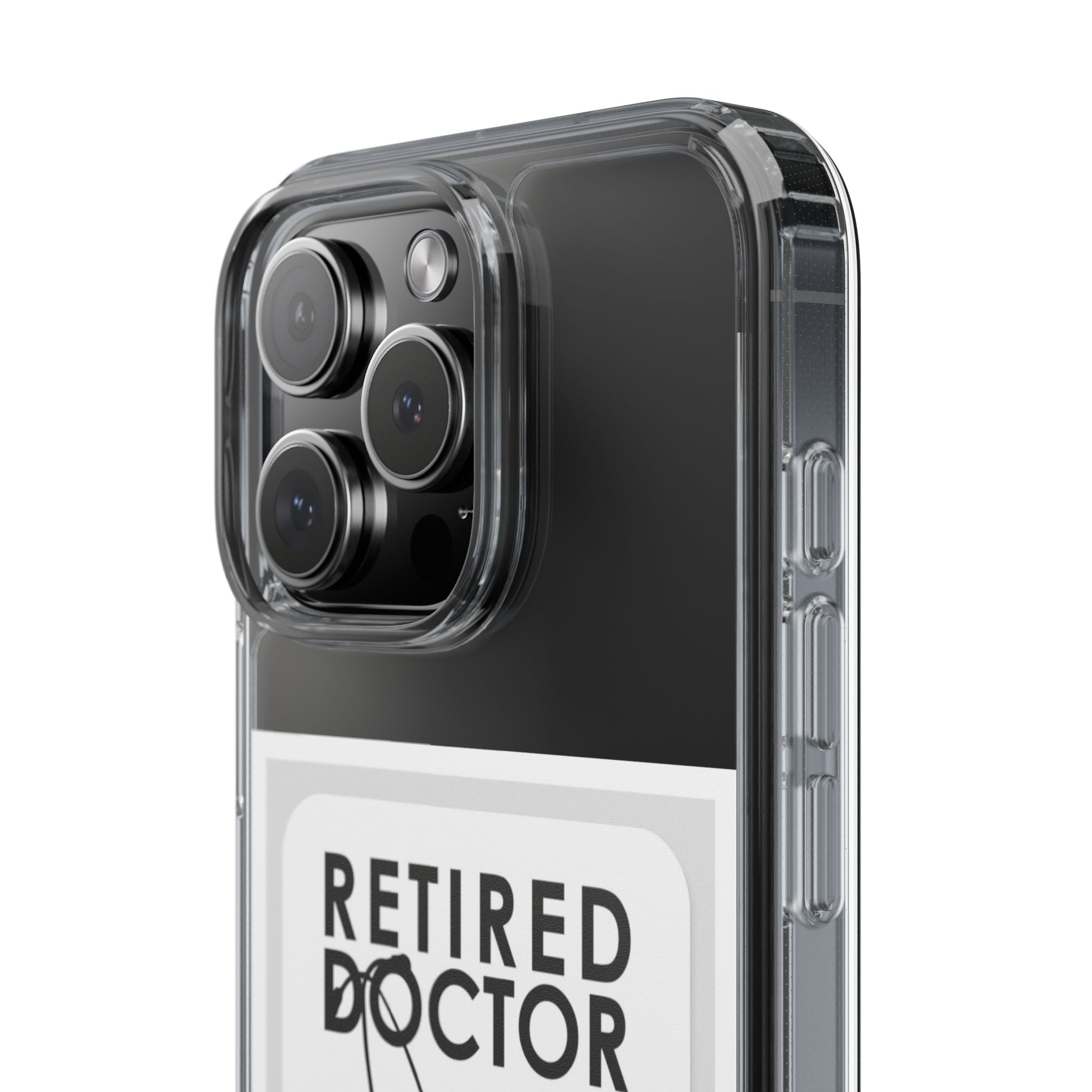 Funny Retired Doctor Clear Phone Case - Humor for Medical Professionals