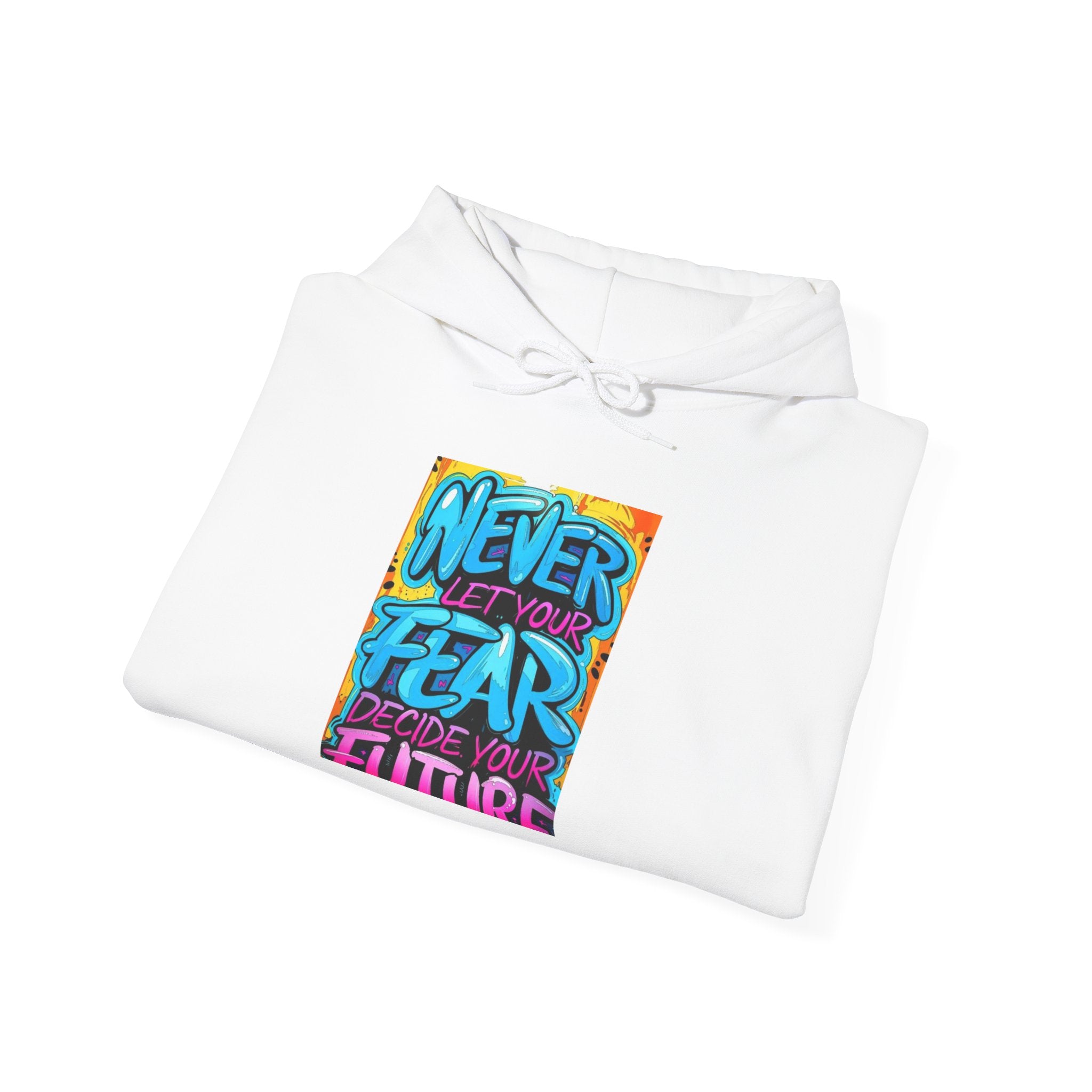Motivational Hoodie: 'Never Let Your Fear Decide Your Future'