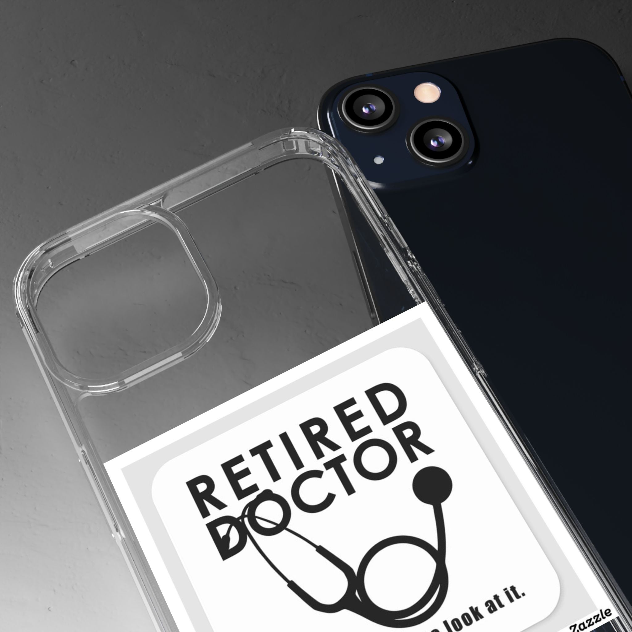 Funny Retired Doctor Clear Phone Case - Humor for Medical Professionals