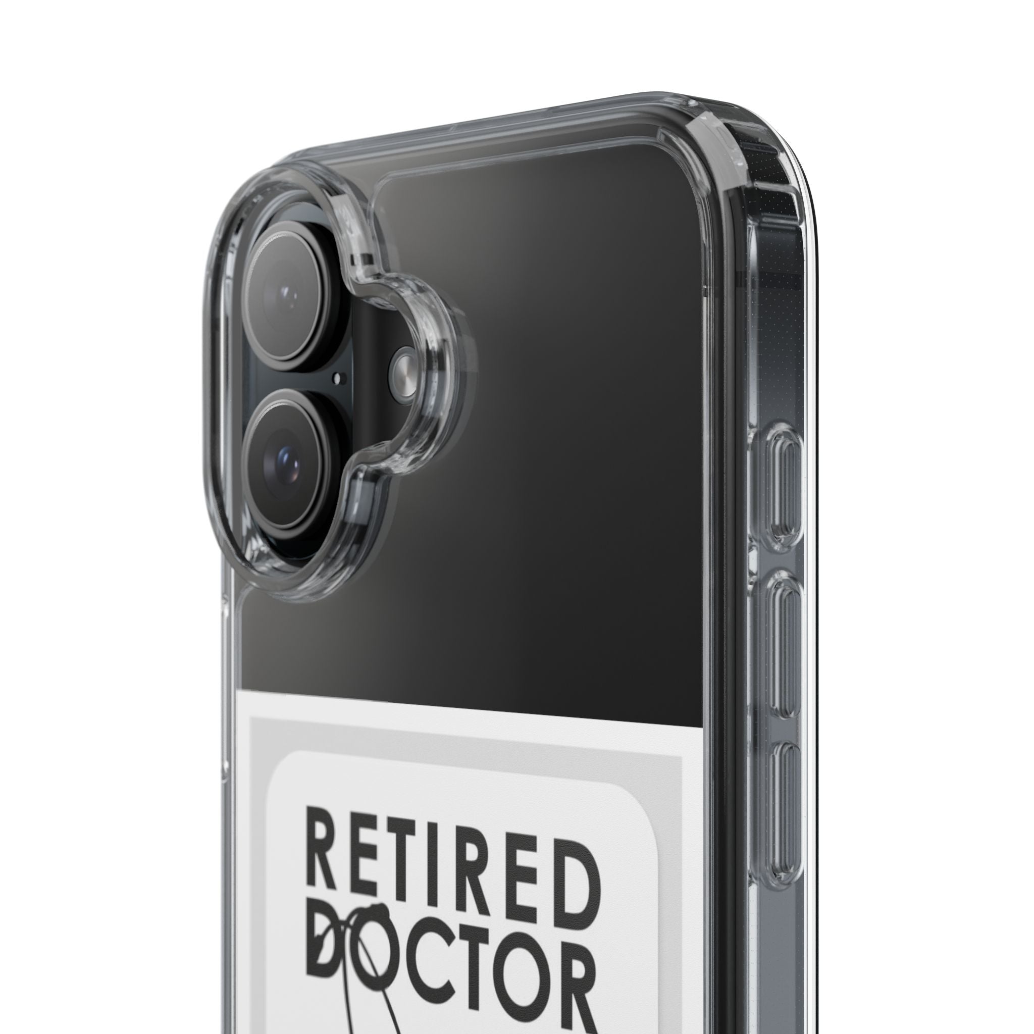 Funny Retired Doctor Clear Phone Case - Humor for Medical Professionals