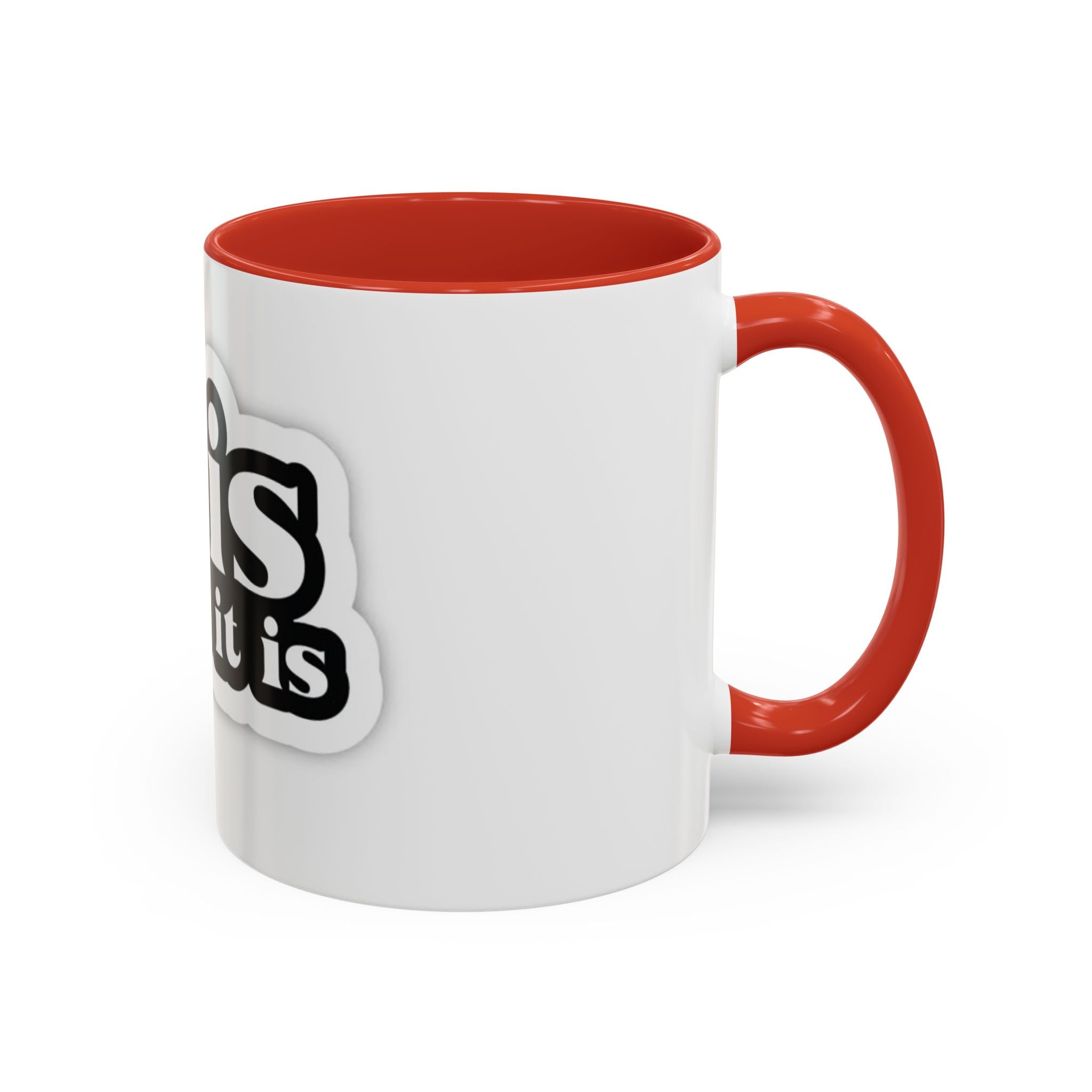 It Is What It Is Accent Coffee Mug - Stylish 11oz & 15oz Coffee Cups for Everyday Use