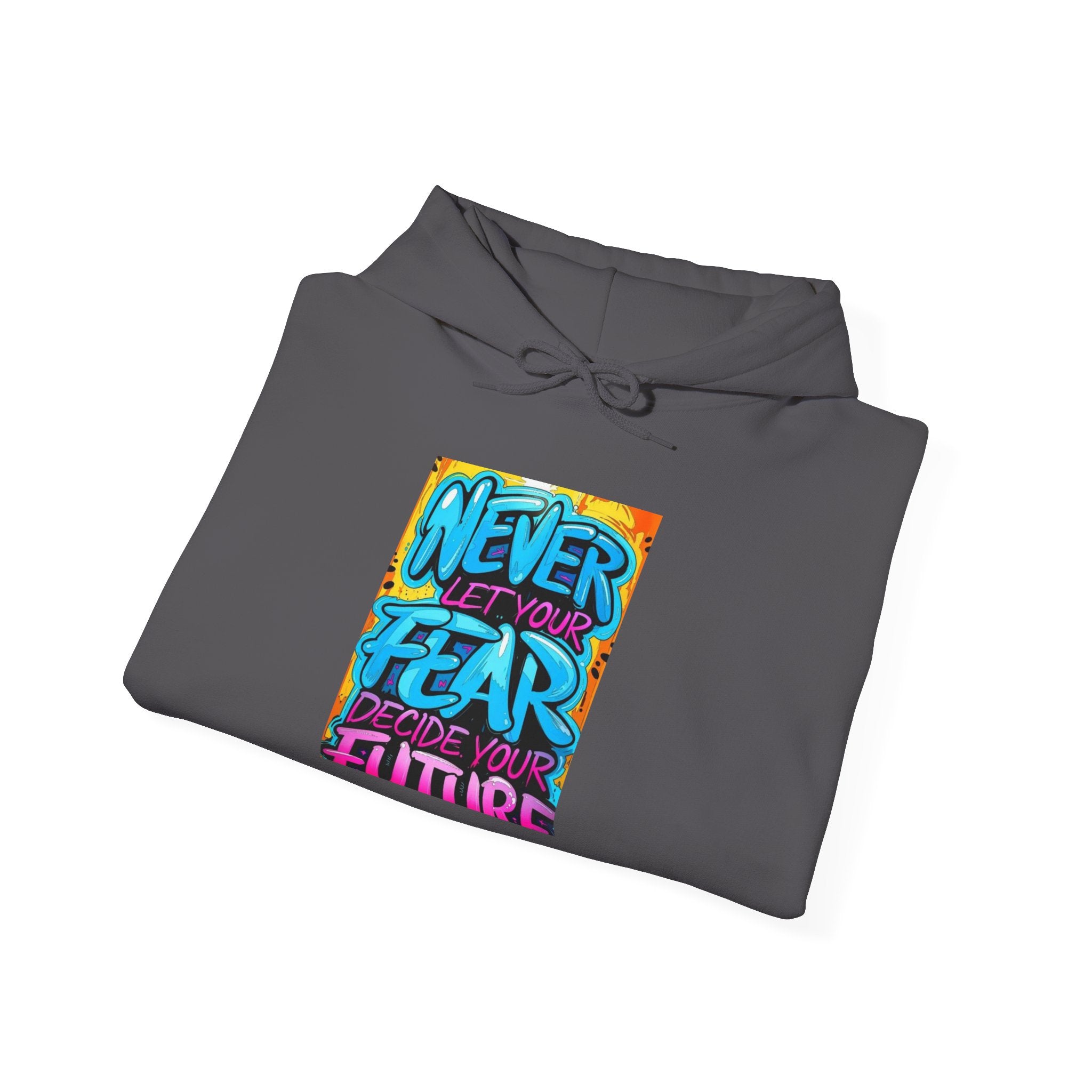 Motivational Hoodie: 'Never Let Your Fear Decide Your Future'