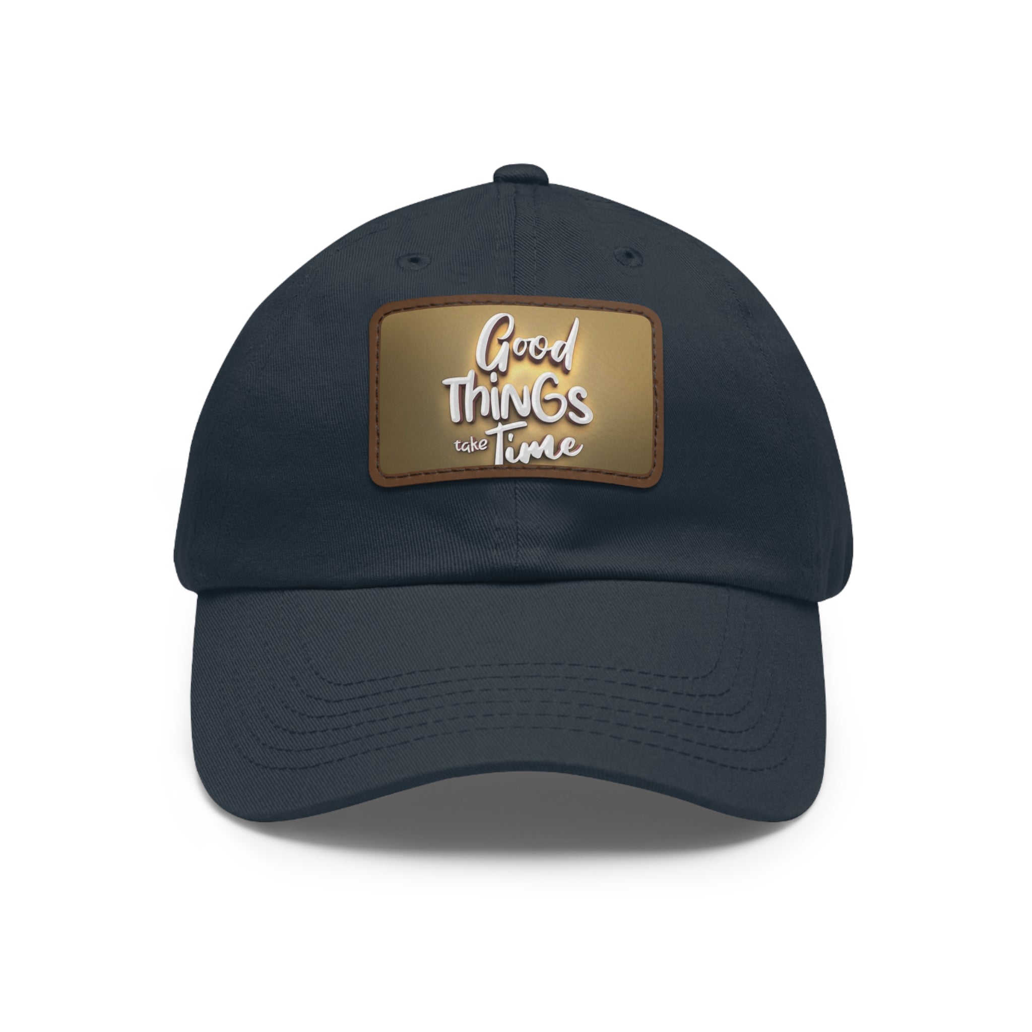 Good Things Take Time Dad Hat with Leather Patch