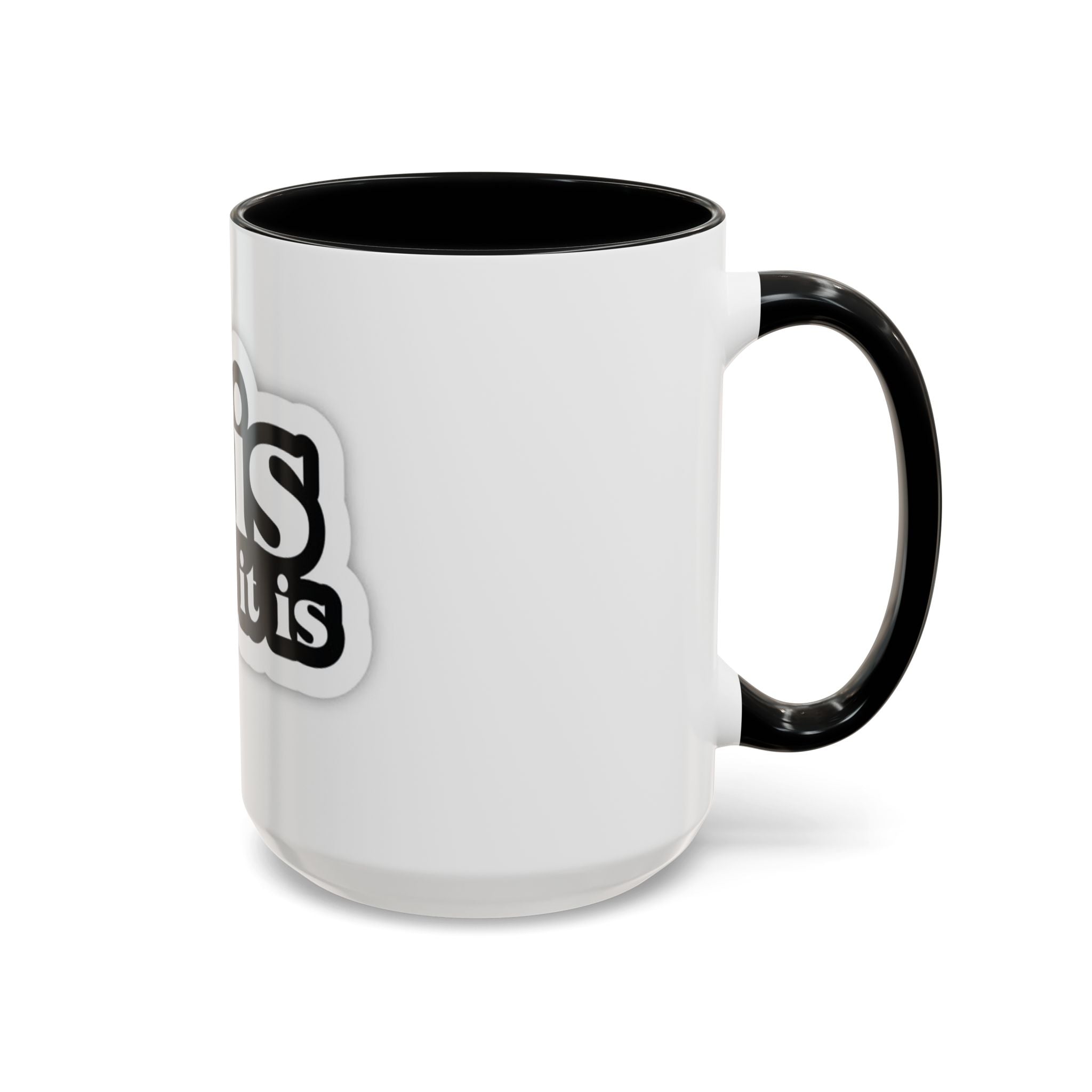 It Is What It Is Accent Coffee Mug - Stylish 11oz & 15oz Coffee Cups for Everyday Use