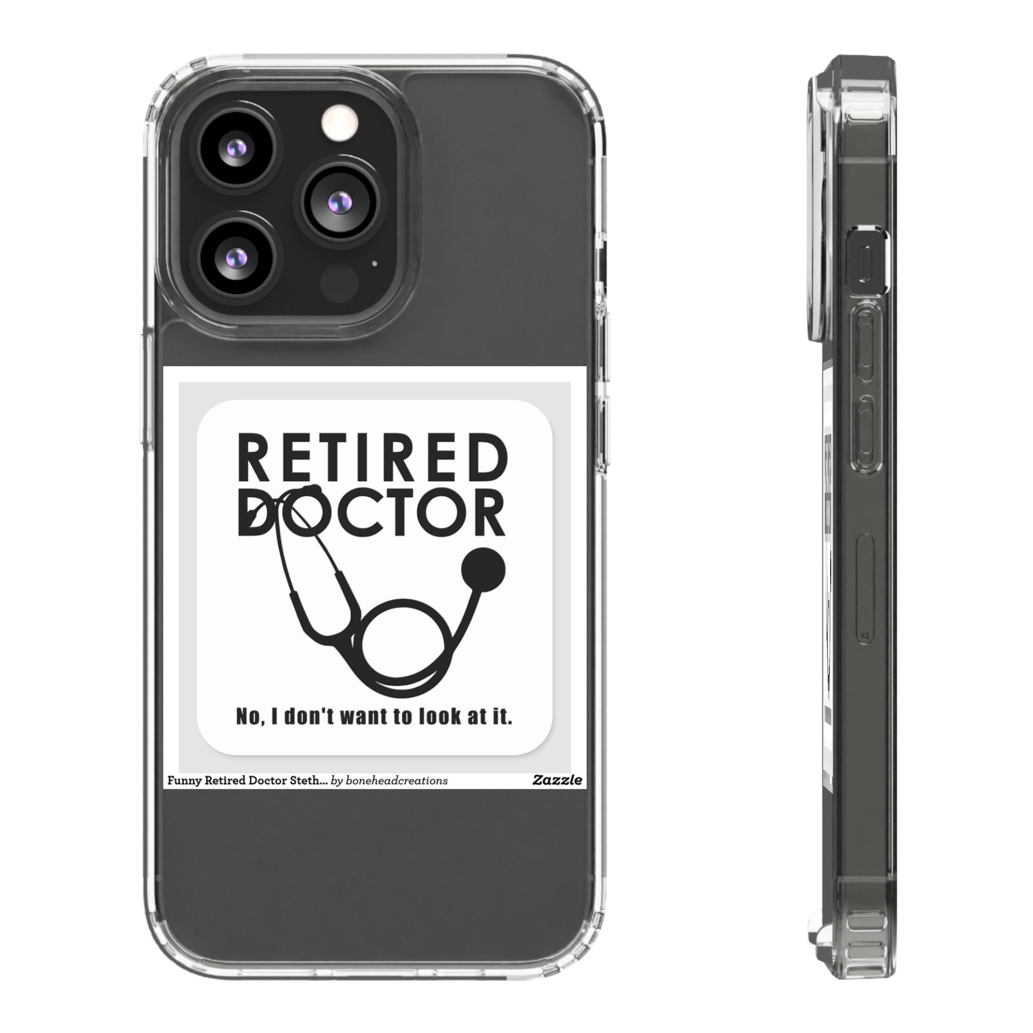 Funny Retired Doctor Clear Phone Case - Humor for Medical Professionals