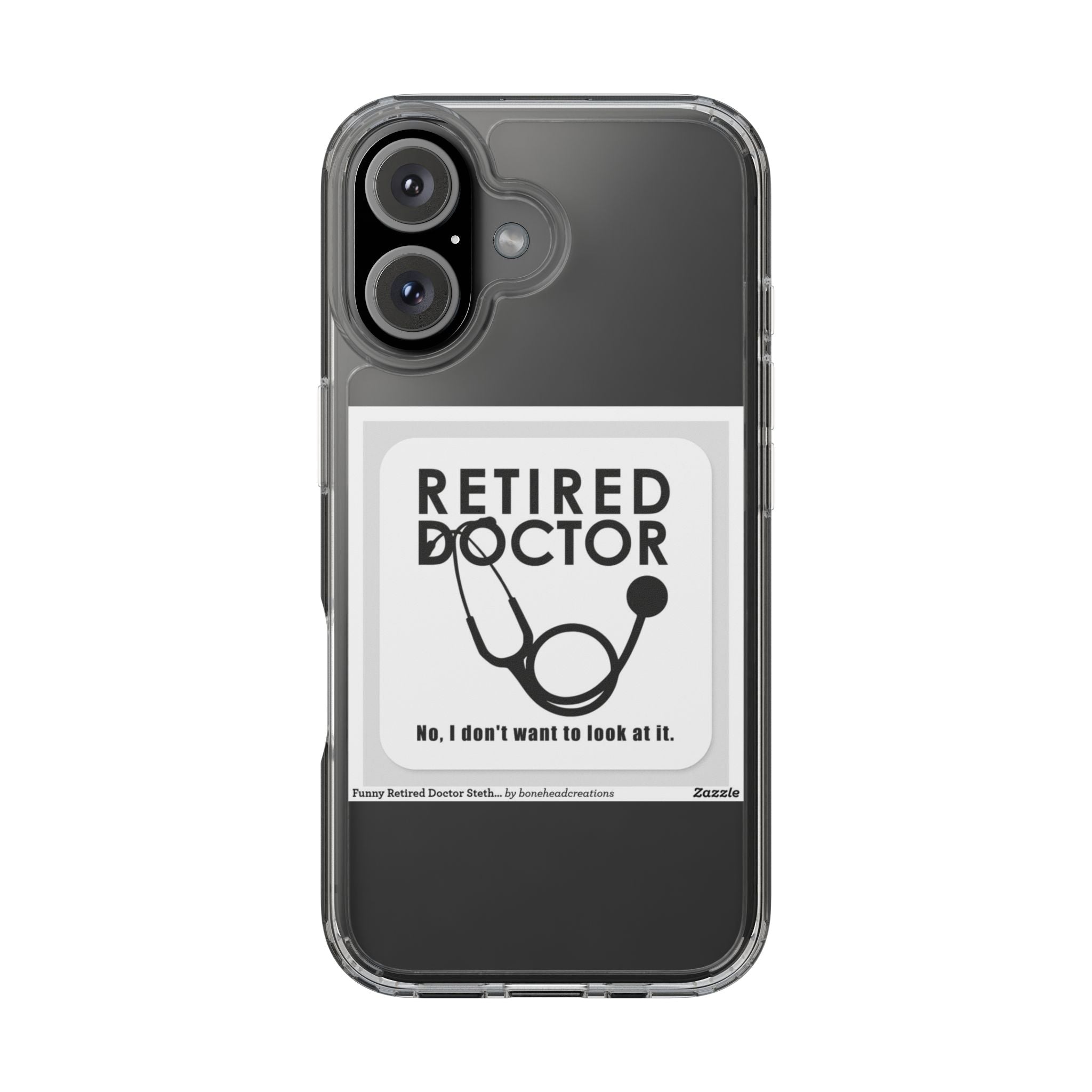Funny Retired Doctor Clear Phone Case - Humor for Medical Professionals