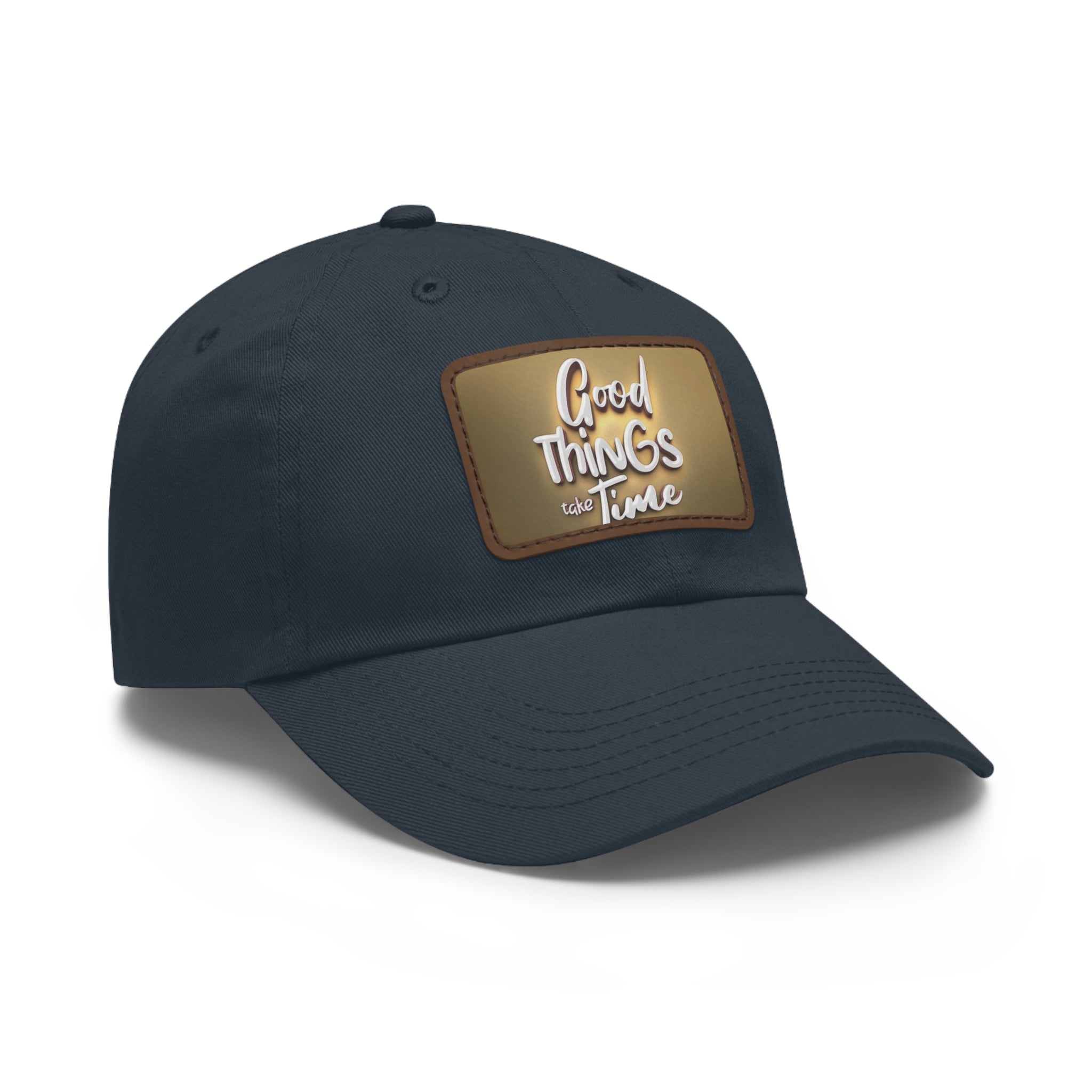 Good Things Take Time Dad Hat with Leather Patch