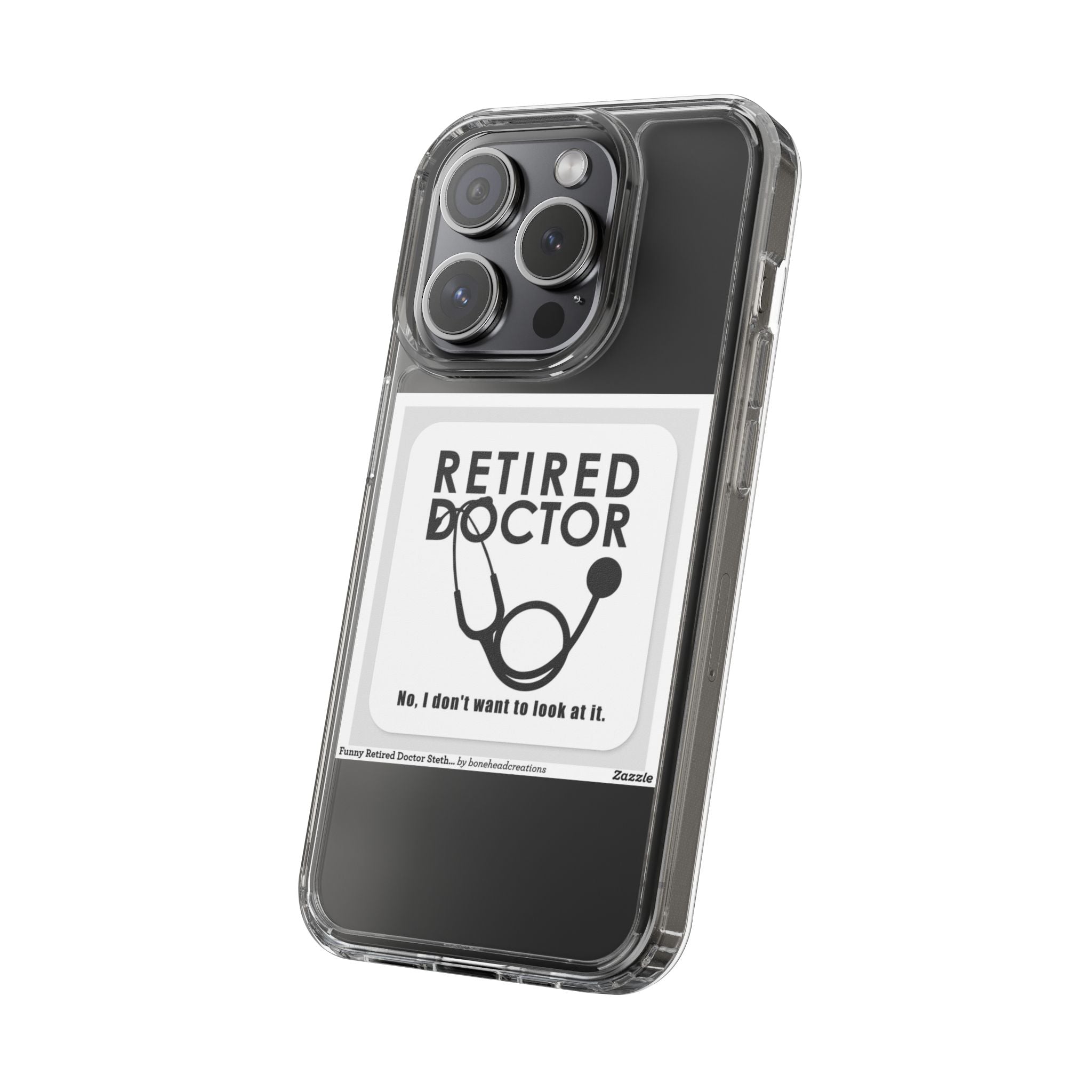 Funny Retired Doctor Clear Phone Case - Humor for Medical Professionals
