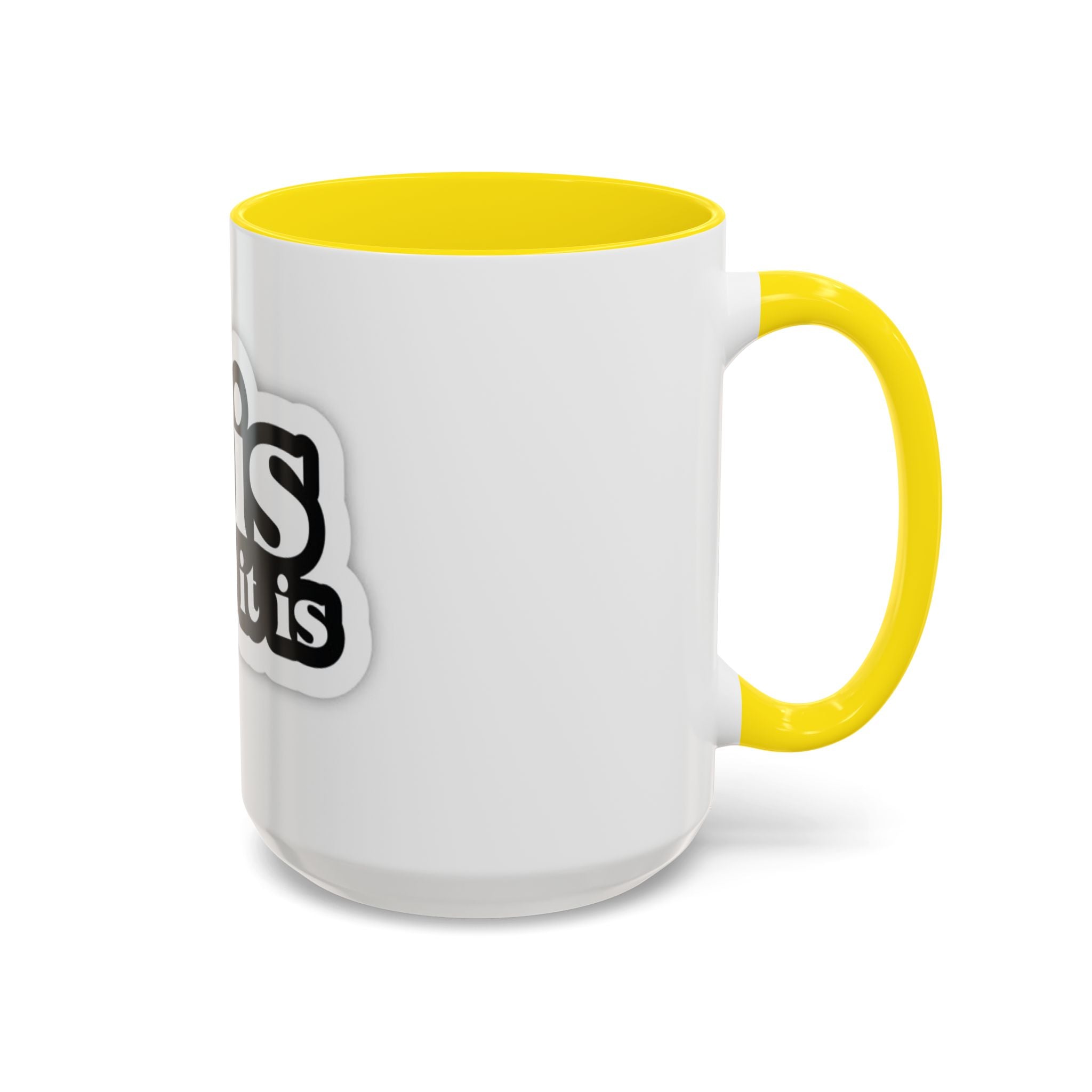 It Is What It Is Accent Coffee Mug - Stylish 11oz & 15oz Coffee Cups for Everyday Use