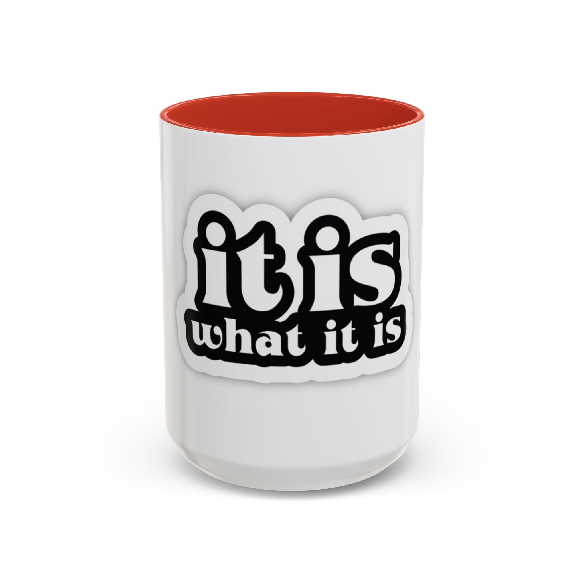 It Is What It Is Accent Coffee Mug - Stylish 11oz & 15oz Coffee Cups for Everyday Use