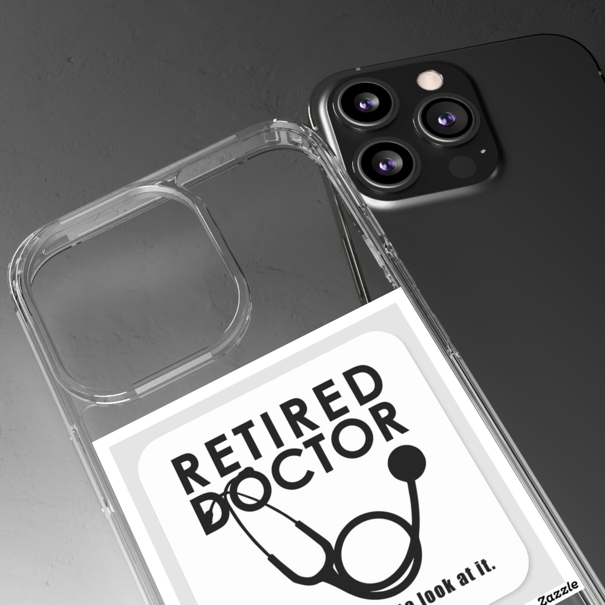 Funny Retired Doctor Clear Phone Case - Humor for Medical Professionals