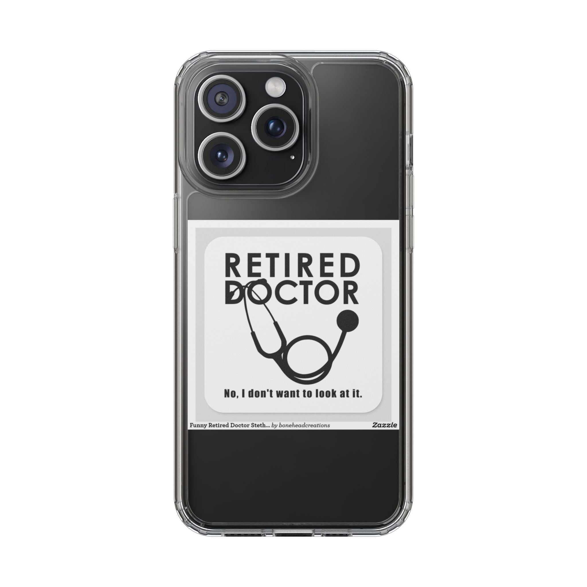 Funny Retired Doctor Clear Phone Case - Humor for Medical Professionals