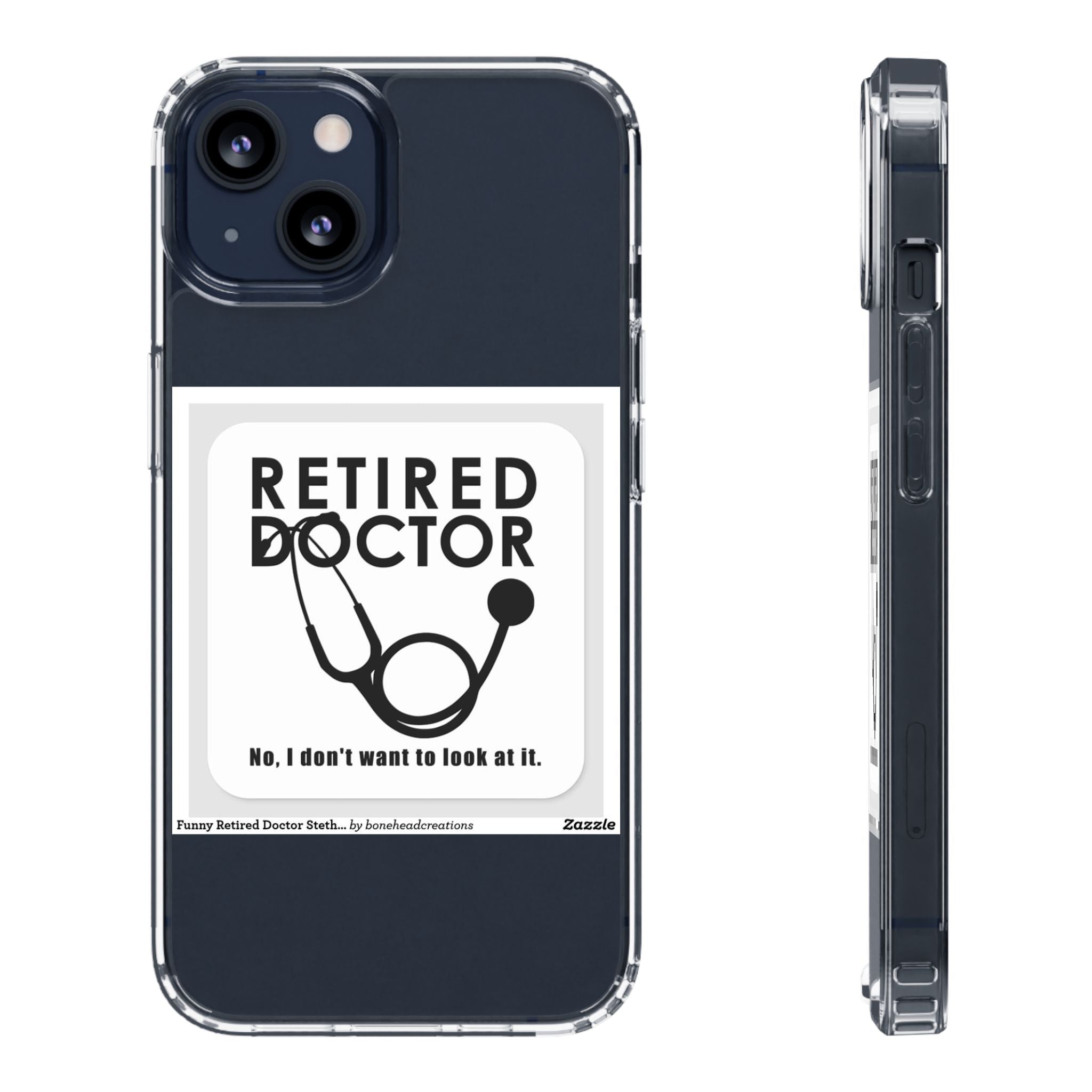 Funny Retired Doctor Clear Phone Case - Humor for Medical Professionals