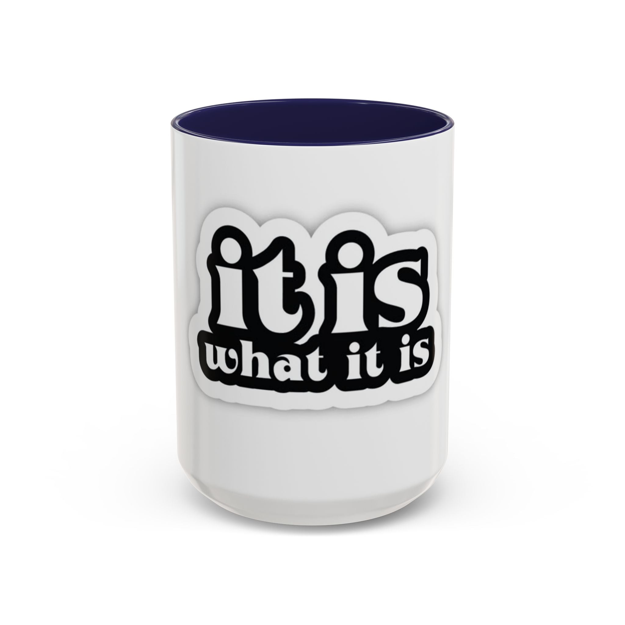 It Is What It Is Accent Coffee Mug - Stylish 11oz & 15oz Coffee Cups for Everyday Use