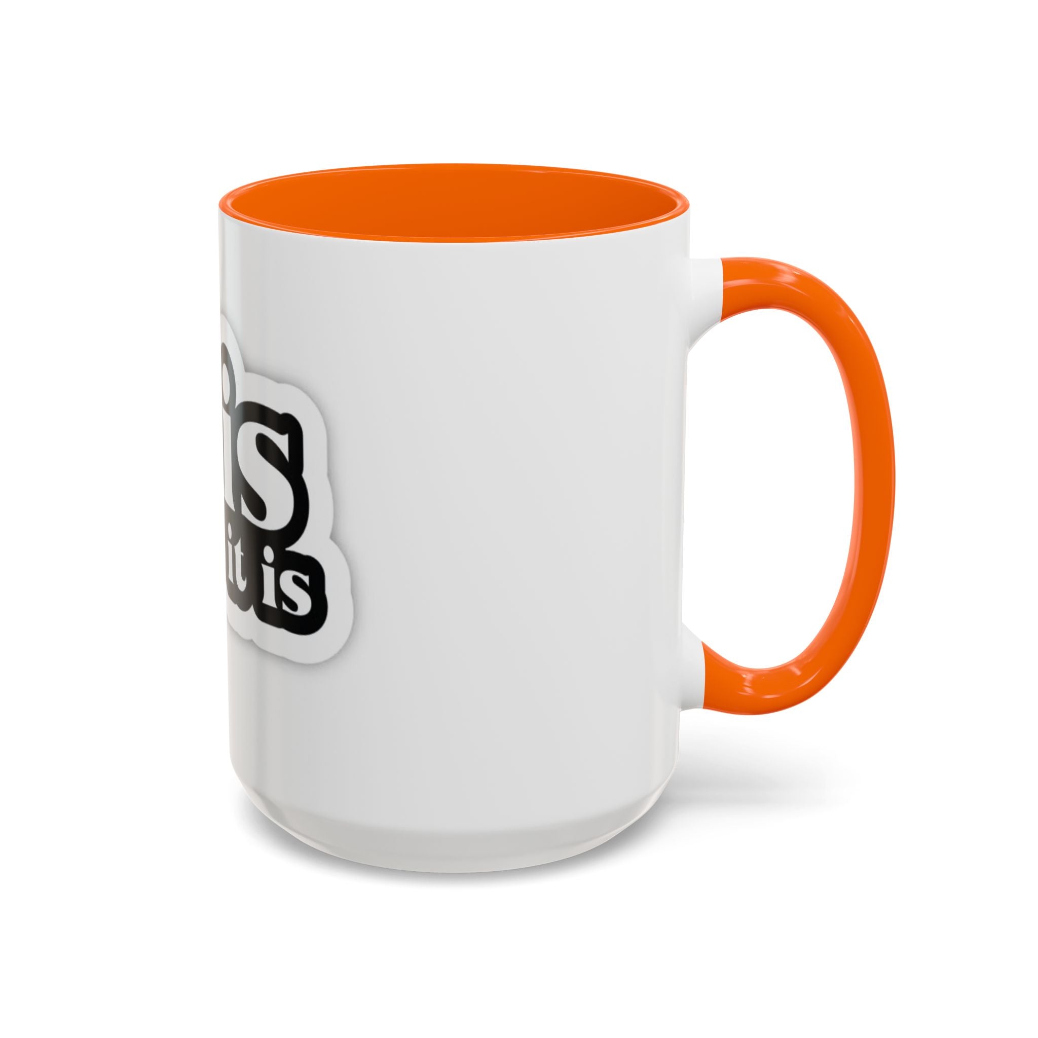 It Is What It Is Accent Coffee Mug - Stylish 11oz & 15oz Coffee Cups for Everyday Use