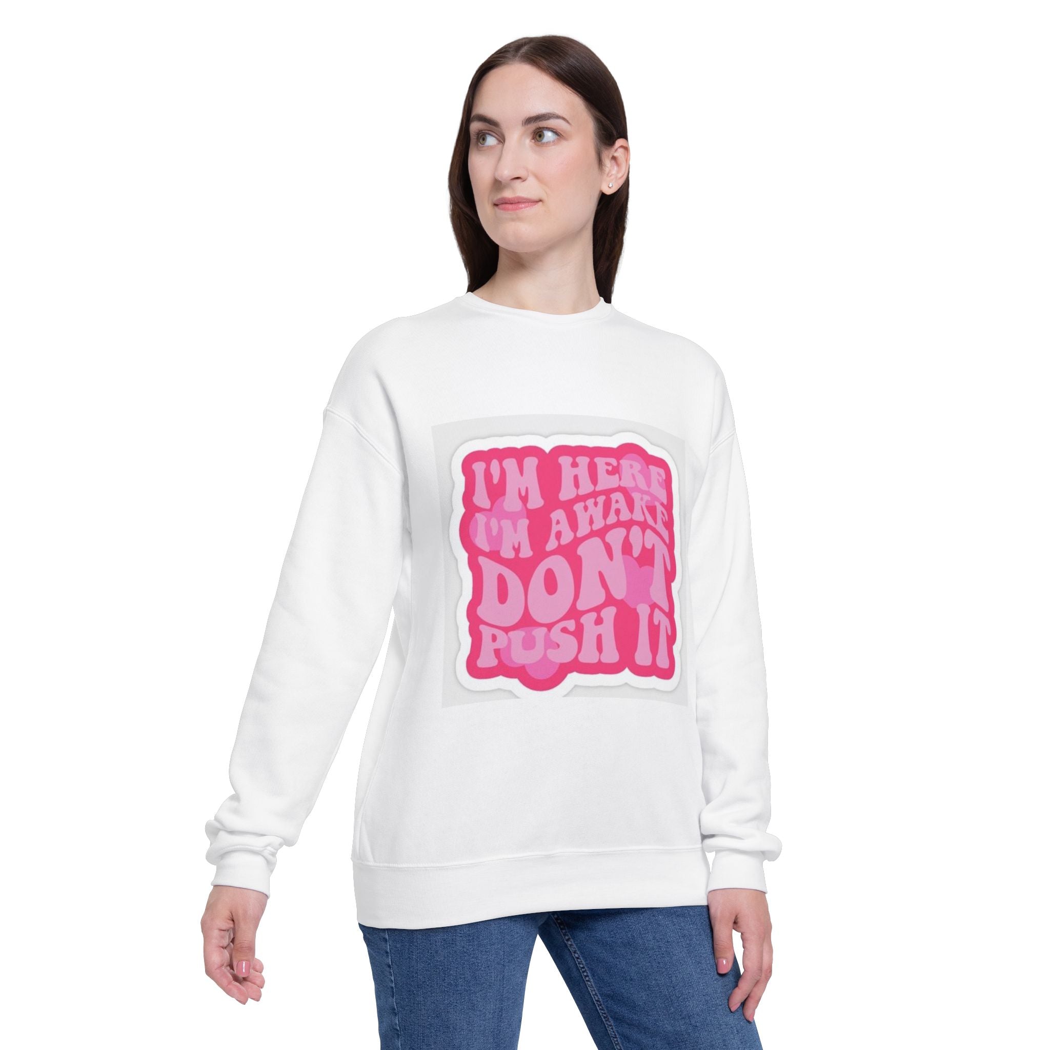 Chill Vibes Unisex Drop Shoulder Sweatshirt - 'I'm Here, I'm Aware, Don't Push It'