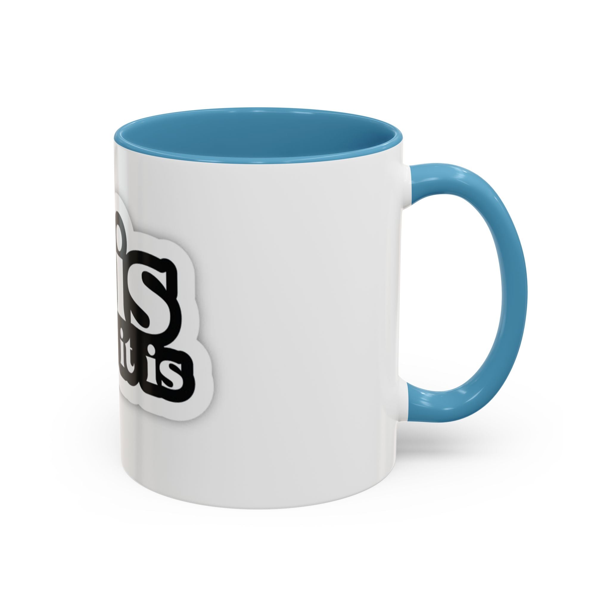 It Is What It Is Accent Coffee Mug - Stylish 11oz & 15oz Coffee Cups for Everyday Use