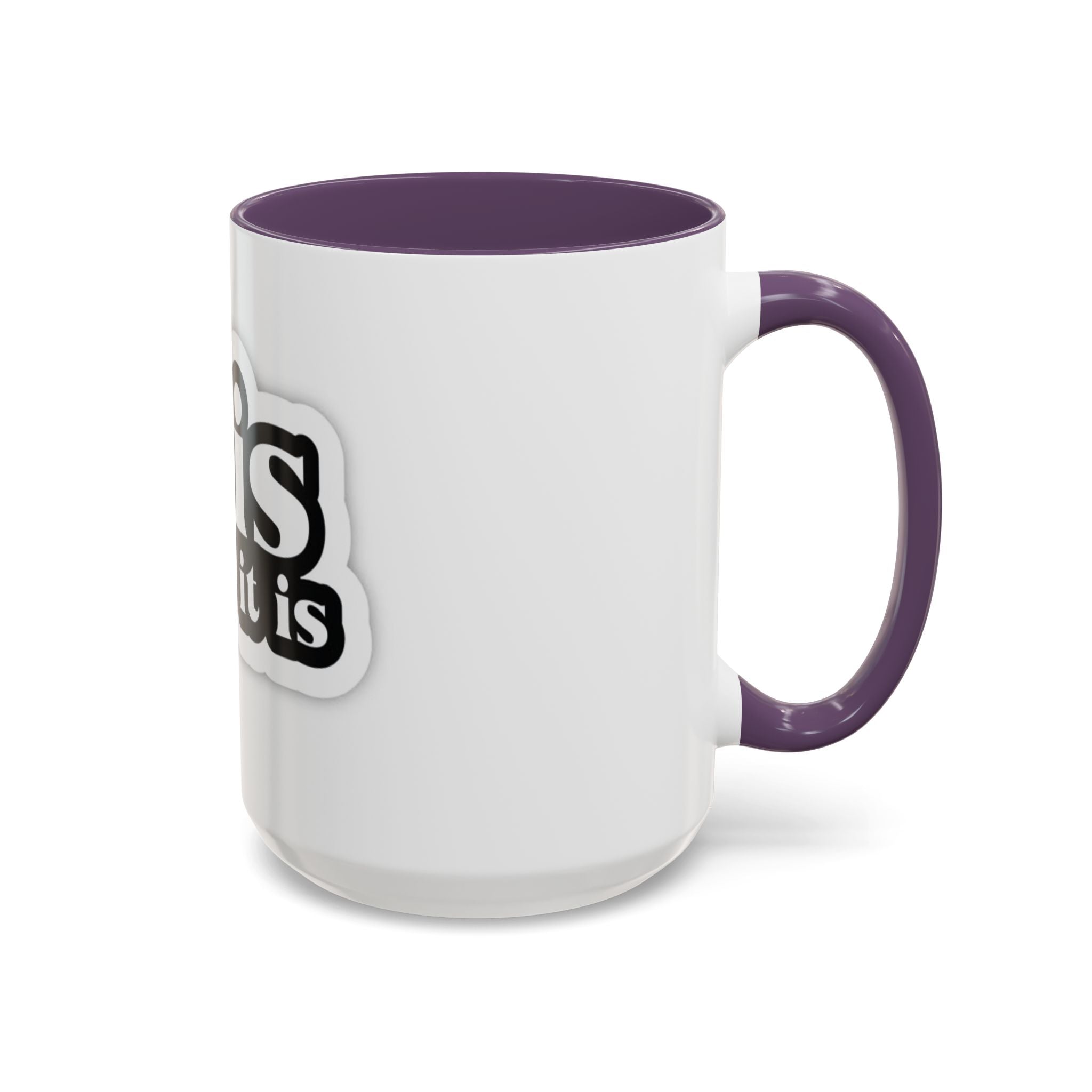 It Is What It Is Accent Coffee Mug - Stylish 11oz & 15oz Coffee Cups for Everyday Use