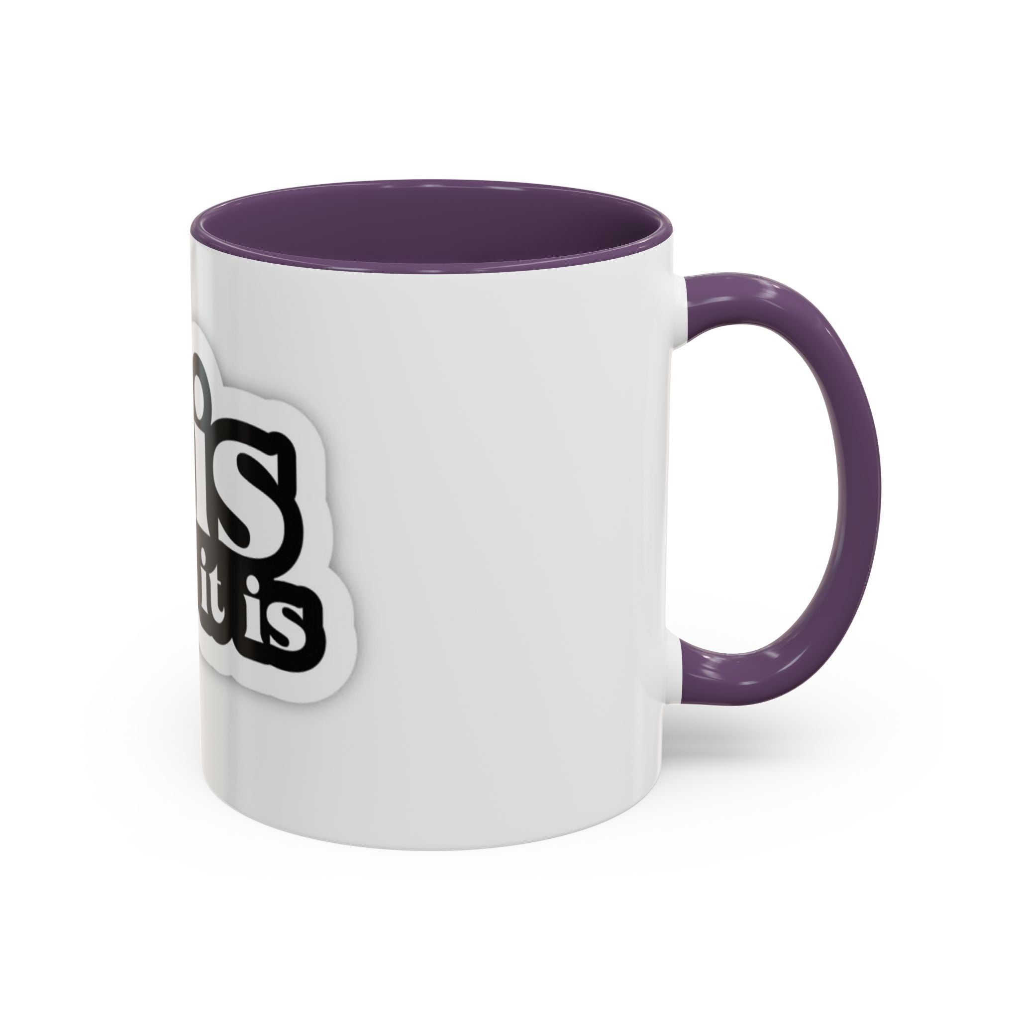 It Is What It Is Accent Coffee Mug - Stylish 11oz & 15oz Coffee Cups for Everyday Use