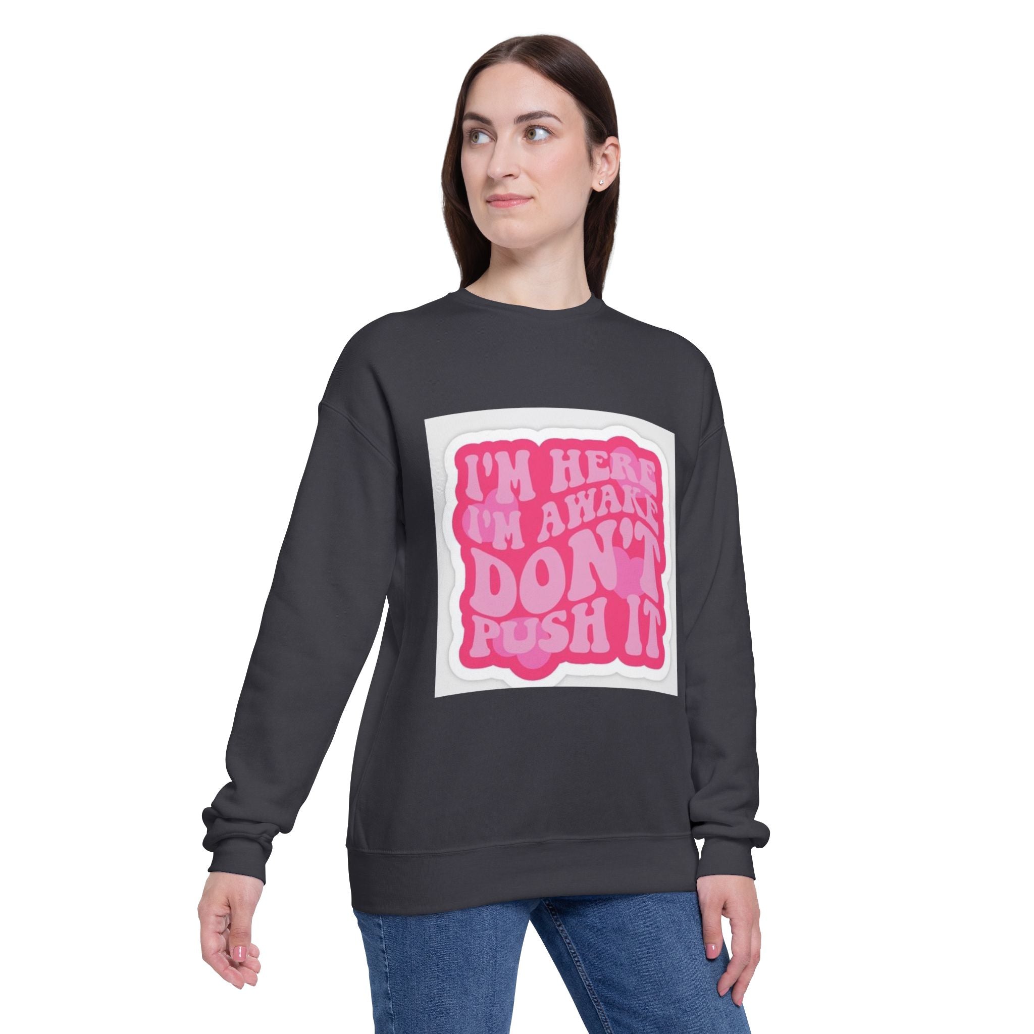 Chill Vibes Unisex Drop Shoulder Sweatshirt - 'I'm Here, I'm Aware, Don't Push It'