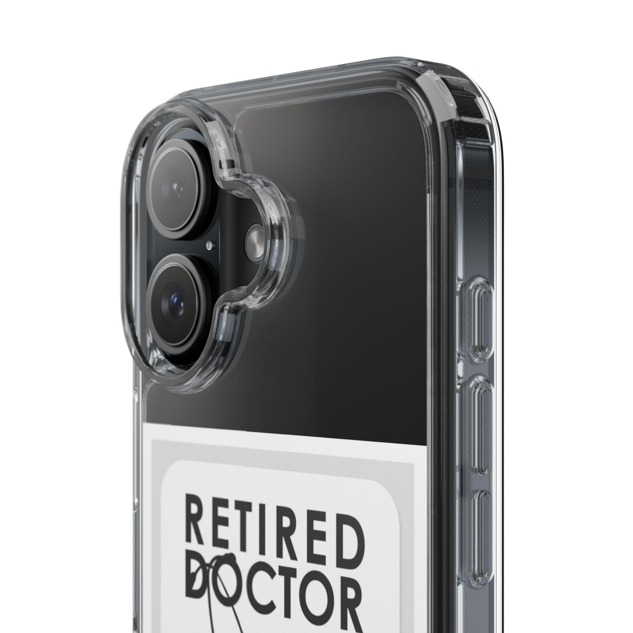 Funny Retired Doctor Clear Phone Case - Humor for Medical Professionals
