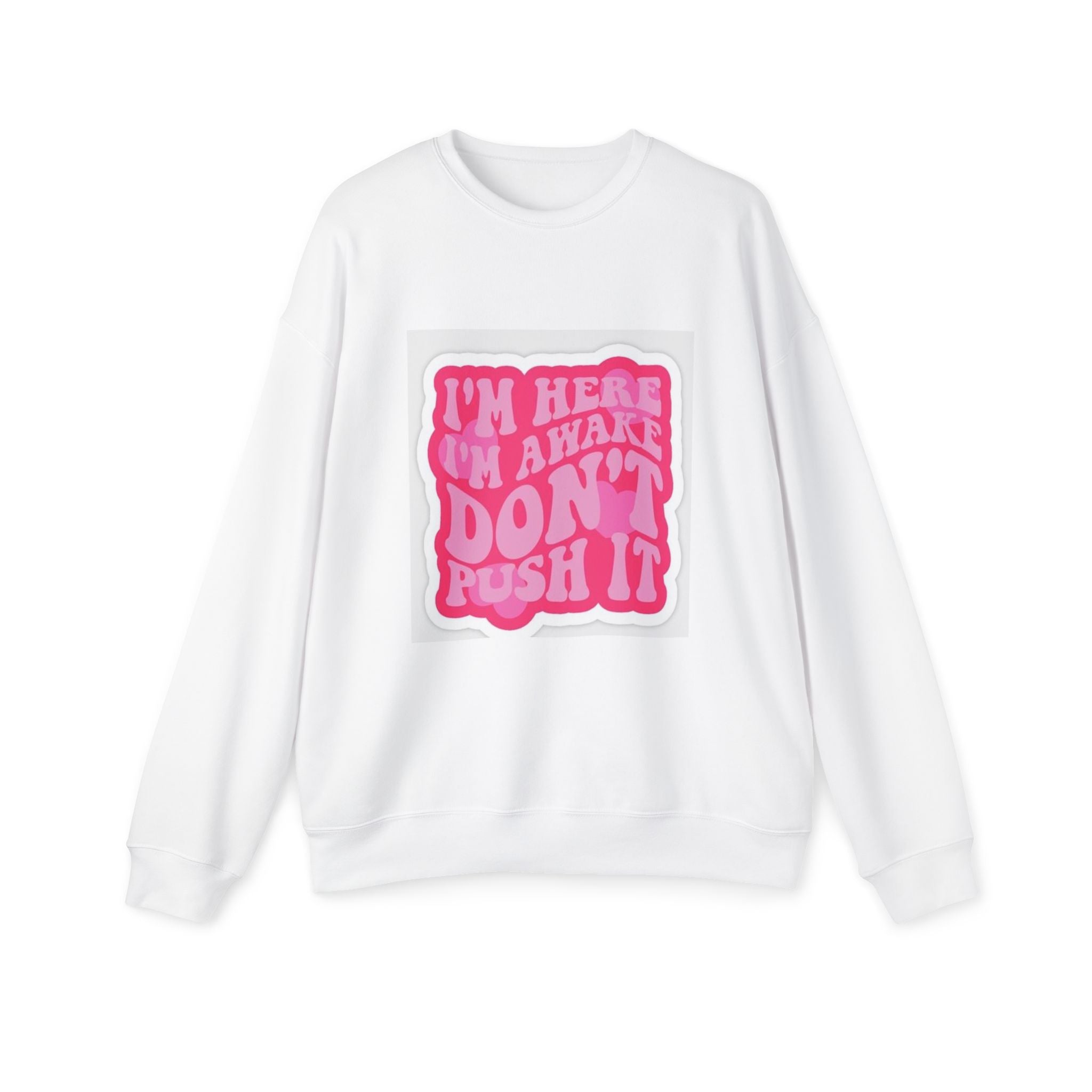 Chill Vibes Unisex Drop Shoulder Sweatshirt - 'I'm Here, I'm Aware, Don't Push It'