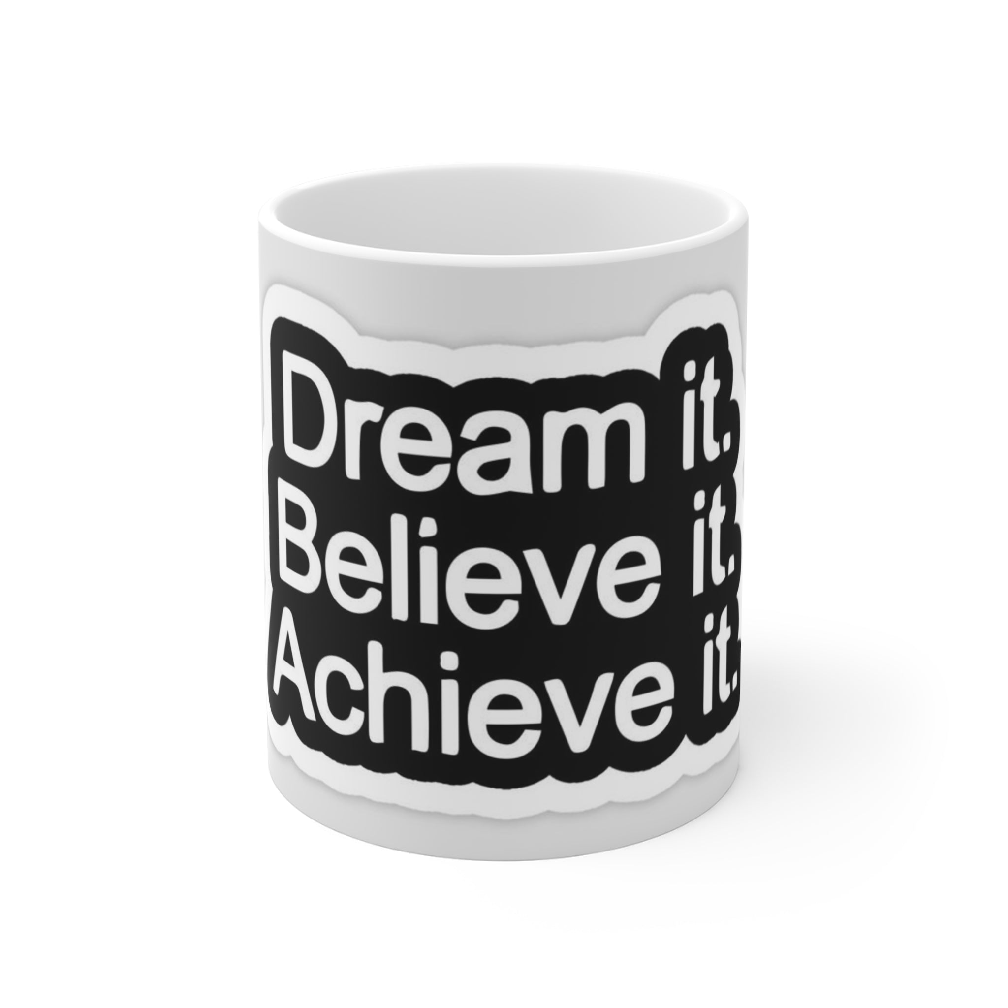 Inspirational Mug - Dream it, Believe it, Achieve it - Motivational Coffee Cup