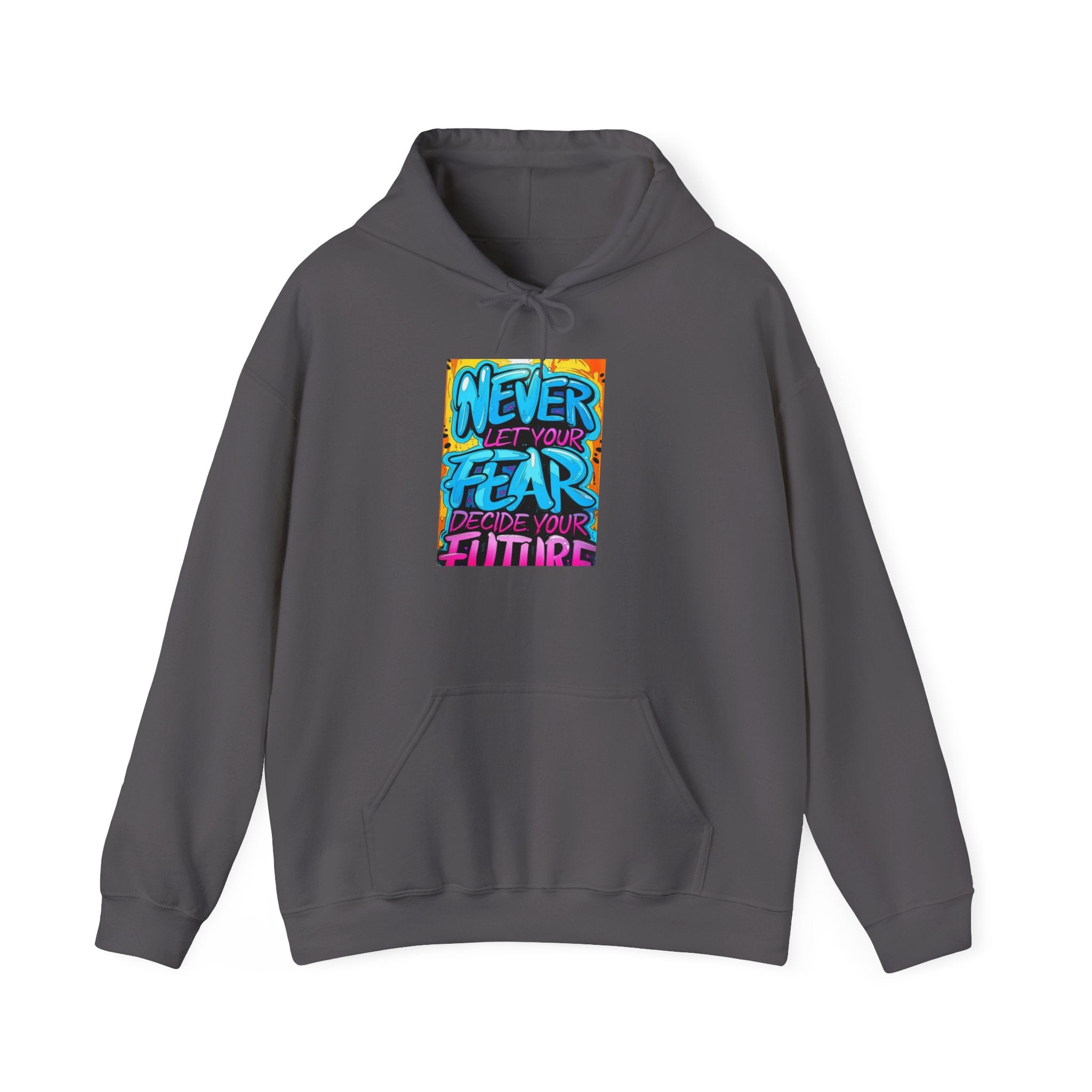 Motivational Hoodie: 'Never Let Your Fear Decide Your Future'