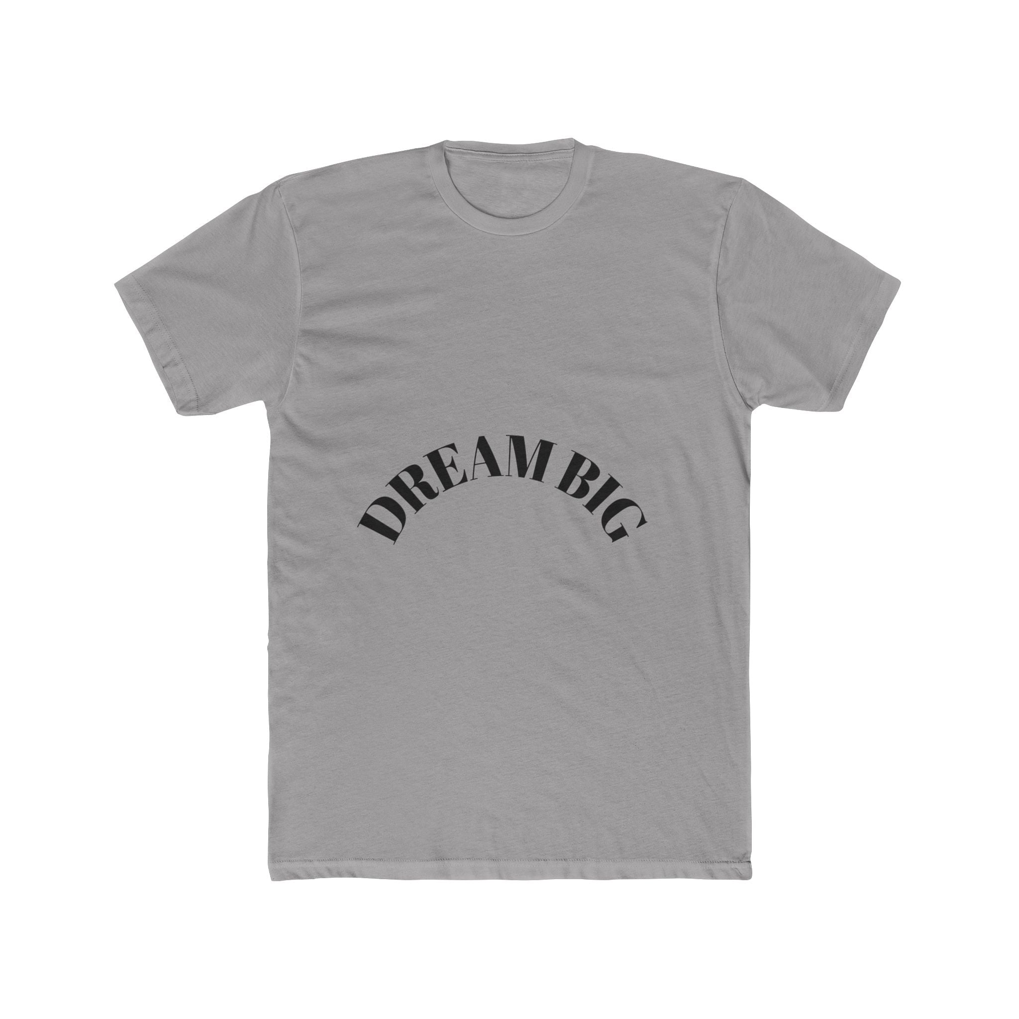 Dream Big Unisex Cotton Crew Tee - Inspirational Quote T-Shirt