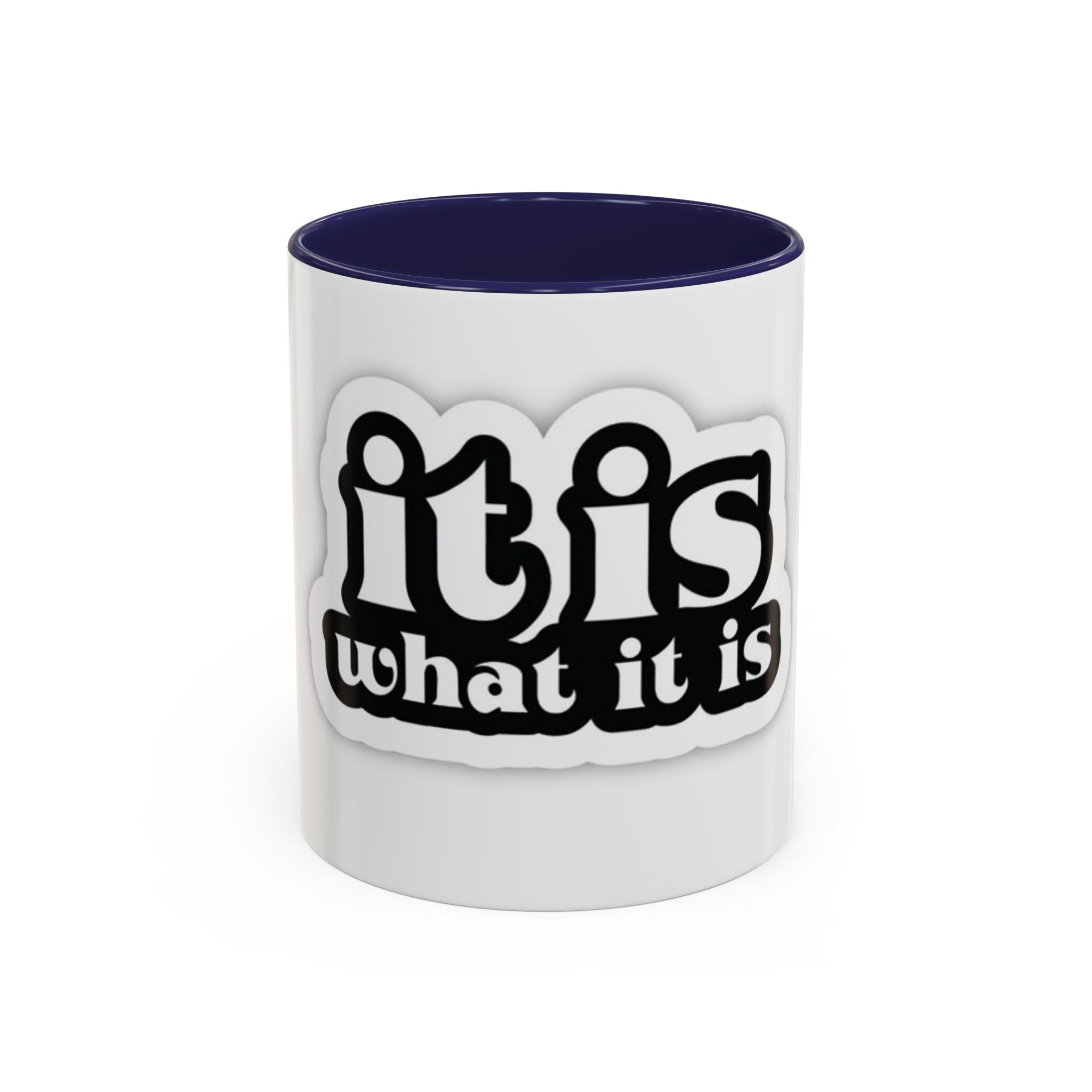 It Is What It Is Accent Coffee Mug - Stylish 11oz & 15oz Coffee Cups for Everyday Use